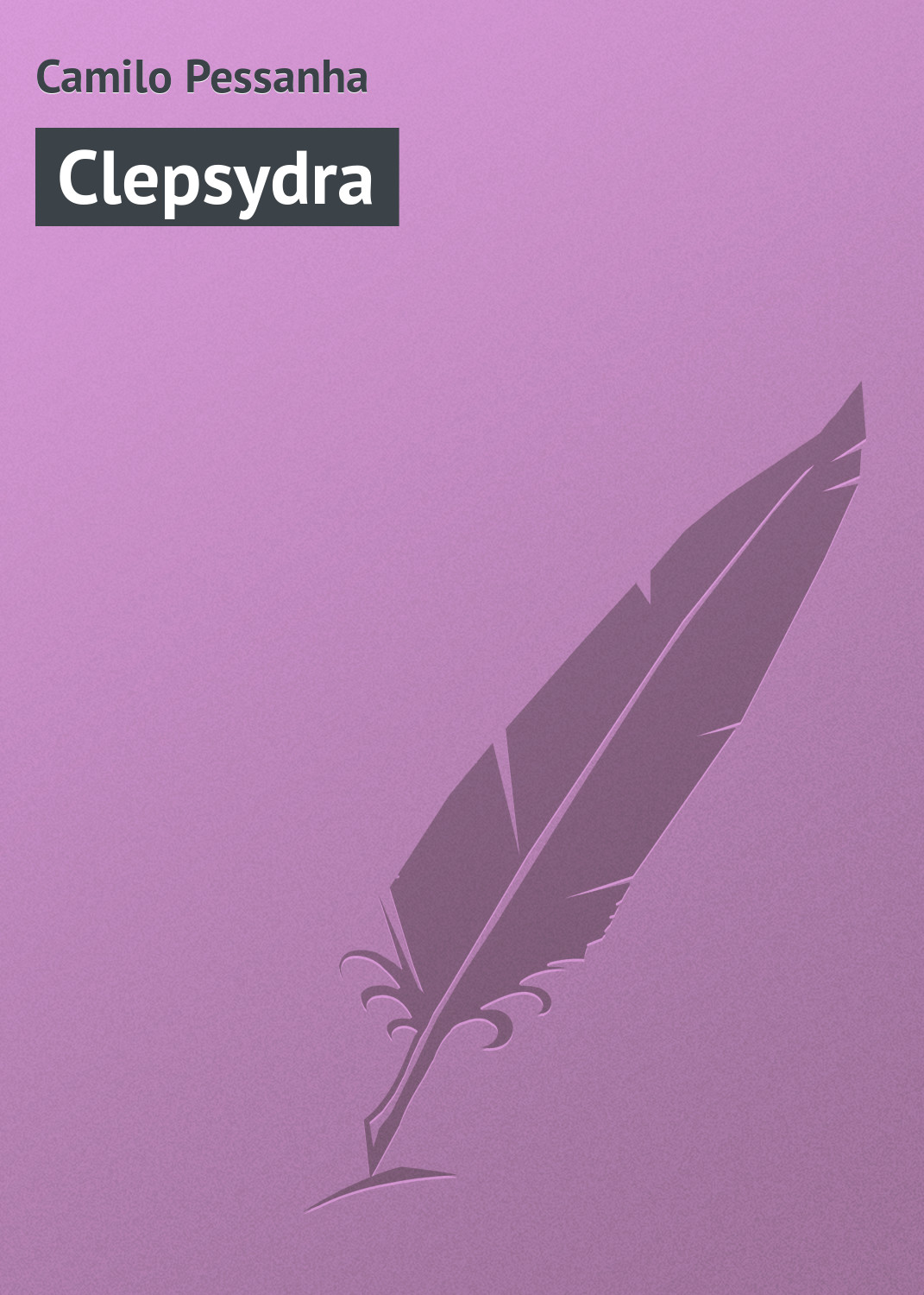 Книга Clepsydra из серии , созданная Camilo Pessanha, может относится к жанру Зарубежная старинная литература, Зарубежная классика. Стоимость электронной книги Clepsydra с идентификатором 21096942 составляет 5.99 руб.