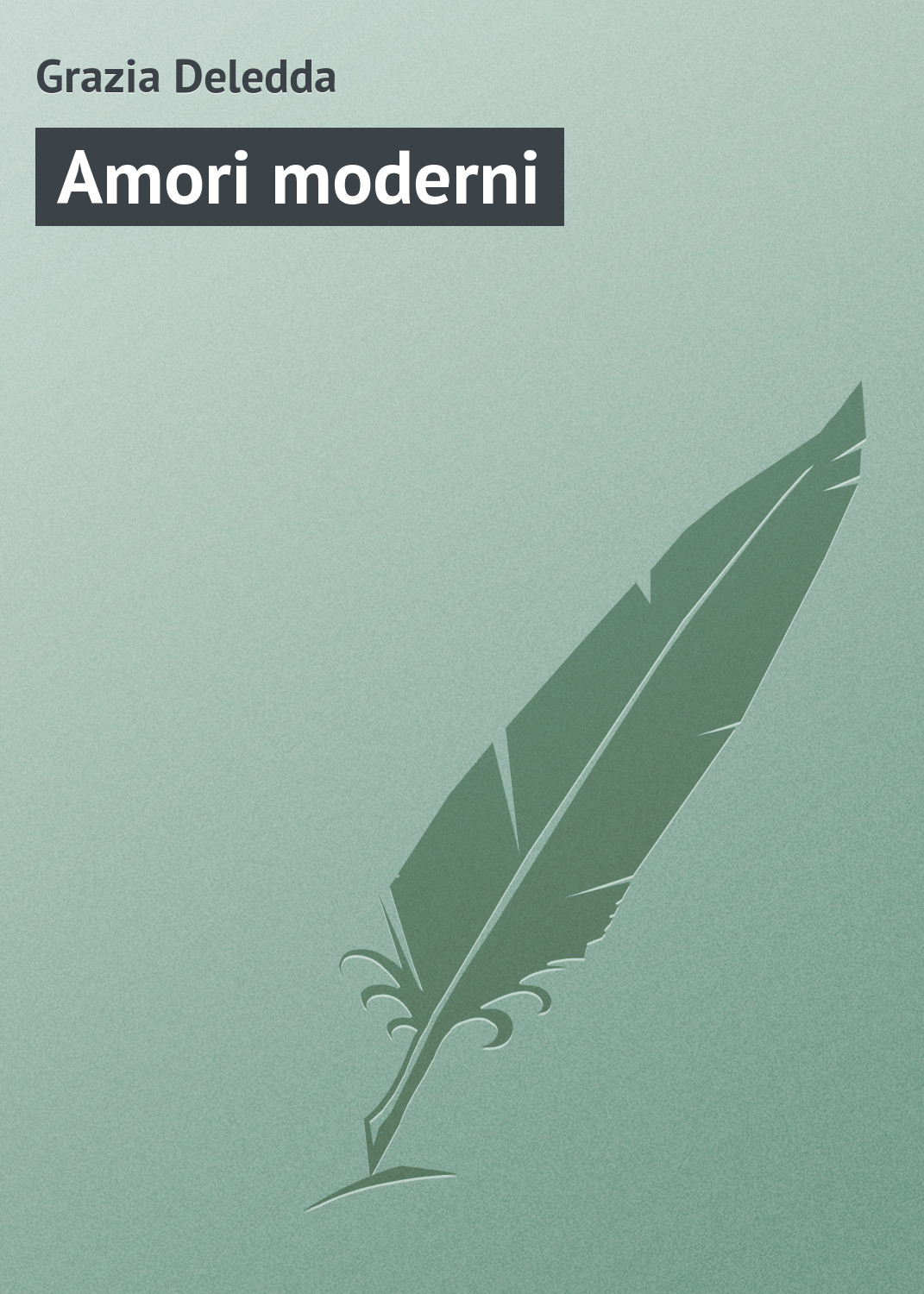 Книга Amori moderni из серии , созданная Grazia Deledda, может относится к жанру Зарубежная старинная литература, Зарубежная классика. Стоимость электронной книги Amori moderni с идентификатором 21103942 составляет 5.99 руб.