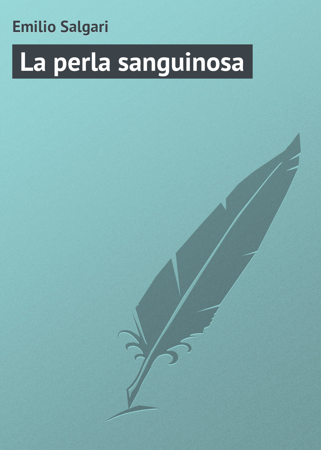 Книга La perla sanguinosa из серии , созданная Emilio Salgari, может относится к жанру Зарубежная старинная литература, Зарубежная классика. Стоимость электронной книги La perla sanguinosa с идентификатором 21104142 составляет 5.99 руб.