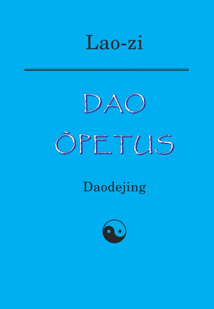 Книга Dao õpetus. Daodejing из серии , созданная Lao-Zi , может относится к жанру Философия, Зарубежная образовательная литература. Стоимость электронной книги Dao õpetus. Daodejing с идентификатором 21193644 составляет 485.50 руб.