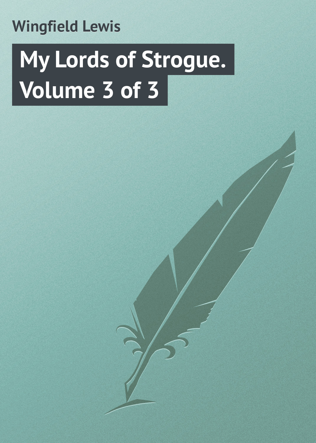 Книга My Lords of Strogue. Volume 3 of 3 из серии , созданная Lewis Wingfield, может относится к жанру Зарубежная классика, Иностранные языки. Стоимость электронной книги My Lords of Strogue. Volume 3 of 3 с идентификатором 23146243 составляет 5.99 руб.