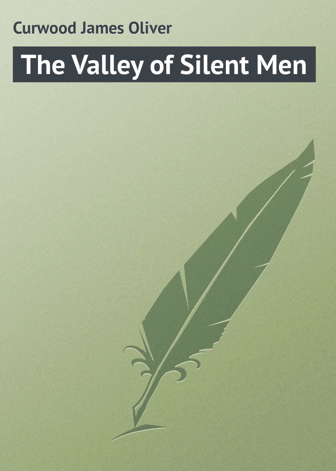 Книга The Valley of Silent Men из серии , созданная James Curwood, может относится к жанру Зарубежные приключения, Зарубежная классика, Иностранные языки. Стоимость электронной книги The Valley of Silent Men с идентификатором 23146547 составляет 5.99 руб.