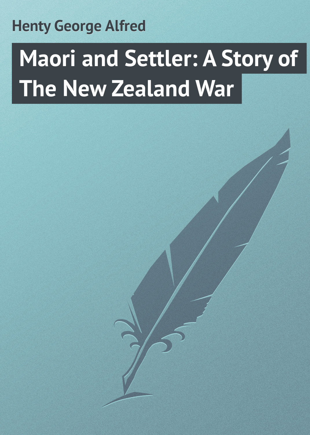 Книга Maori and Settler: A Story of The New Zealand War из серии , созданная George Henty, может относится к жанру Зарубежная классика, Зарубежные детские книги. Стоимость электронной книги Maori and Settler: A Story of The New Zealand War с идентификатором 23146747 составляет 5.99 руб.