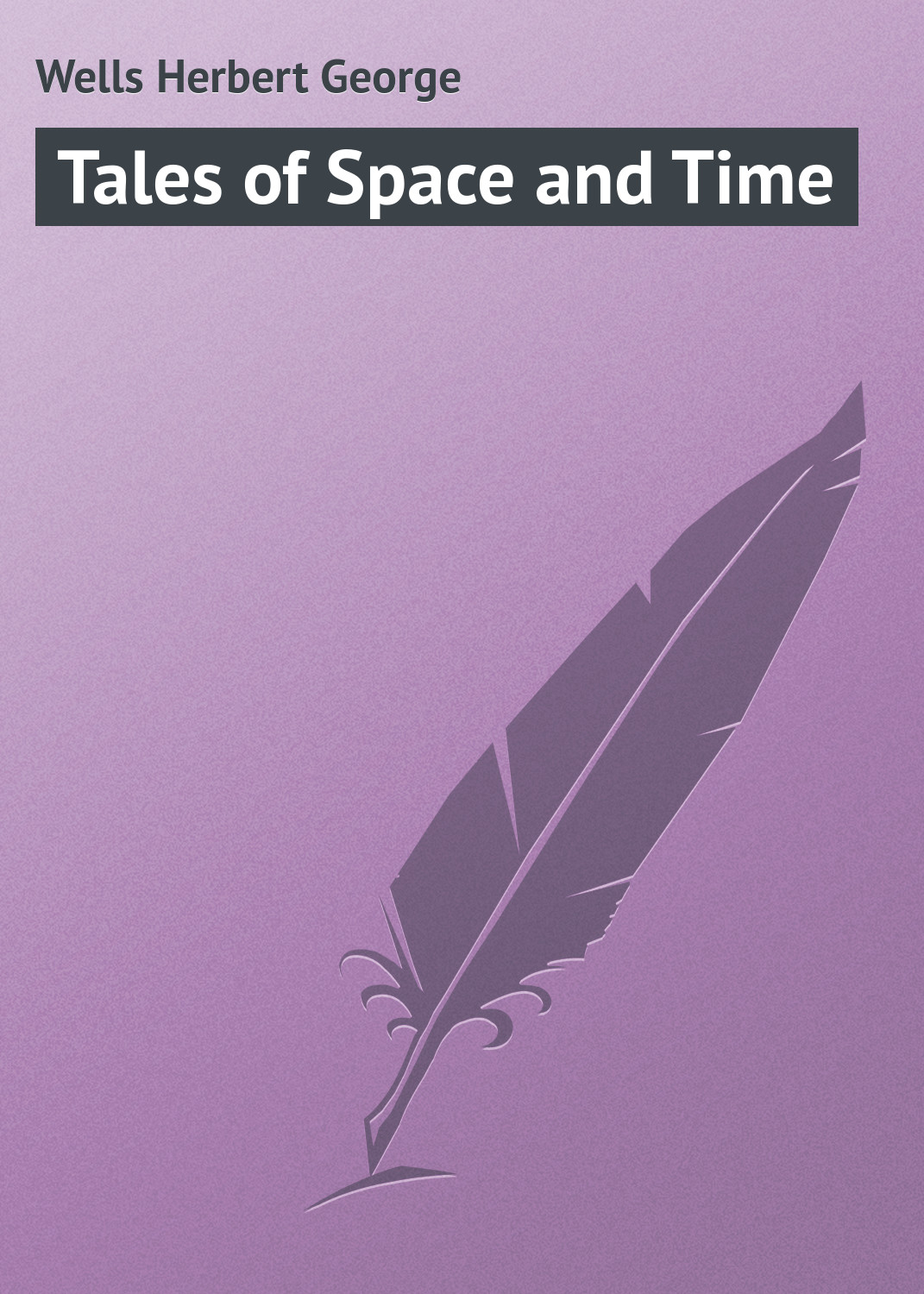 Книга Tales of Space and Time из серии , созданная Herbert Wells, может относится к жанру Иностранные языки, Зарубежная классика. Стоимость электронной книги Tales of Space and Time с идентификатором 23146843 составляет 5.99 руб.