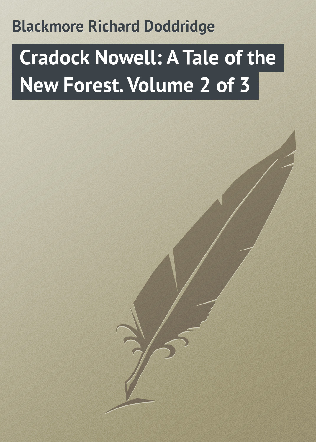 Книга Cradock Nowell: A Tale of the New Forest. Volume 2 of 3 из серии , созданная Richard Blackmore, может относится к жанру Зарубежная классика. Стоимость электронной книги Cradock Nowell: A Tale of the New Forest. Volume 2 of 3 с идентификатором 23148347 составляет 5.99 руб.