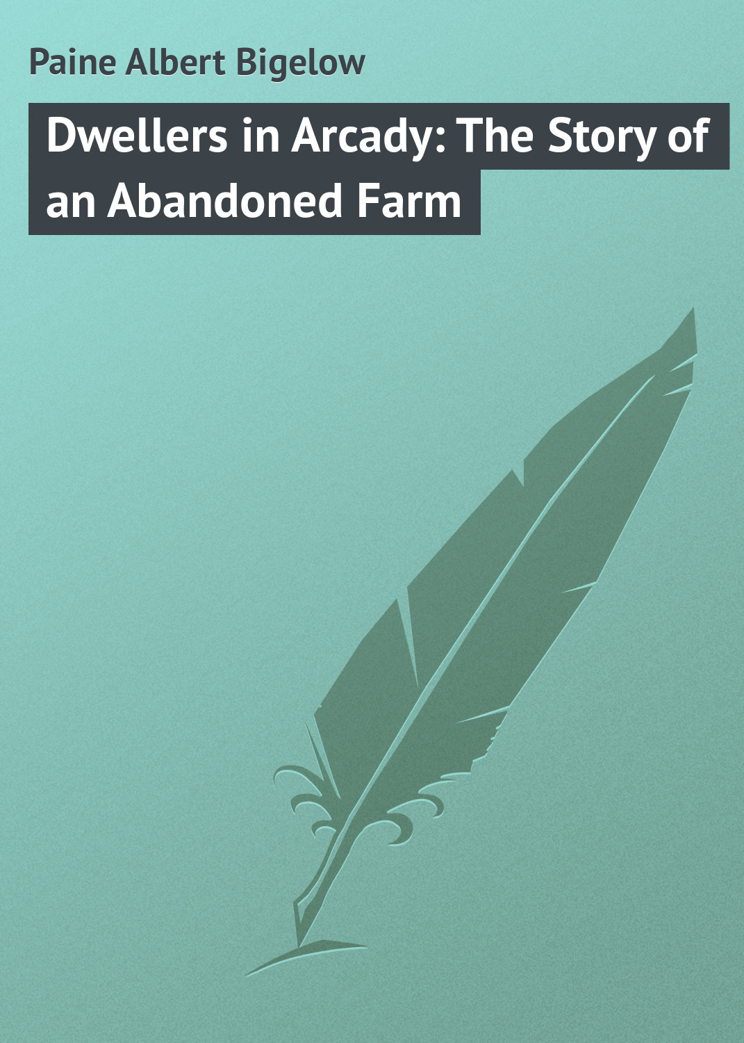 Книга Dwellers in Arcady: The Story of an Abandoned Farm из серии , созданная Albert Paine, может относится к жанру Зарубежная классика. Стоимость электронной книги Dwellers in Arcady: The Story of an Abandoned Farm с идентификатором 23148643 составляет 5.99 руб.