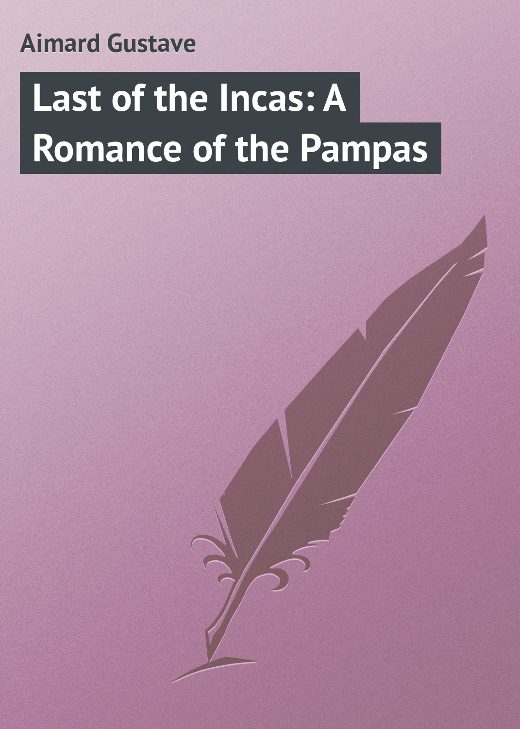Книга Last of the Incas: A Romance of the Pampas из серии , созданная Gustave Aimard, может относится к жанру Зарубежная классика. Стоимость электронной книги Last of the Incas: A Romance of the Pampas с идентификатором 23149547 составляет 5.99 руб.
