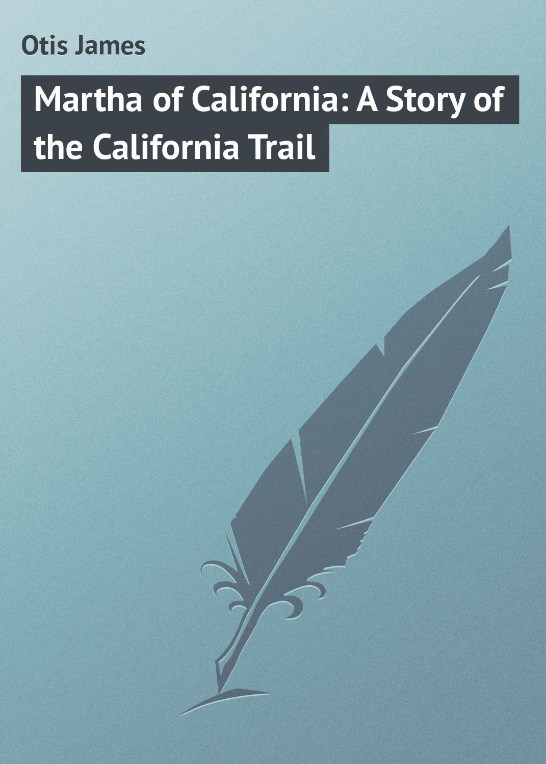 Книга Martha of California: A Story of the California Trail из серии , созданная James Otis, может относится к жанру Зарубежная классика. Стоимость электронной книги Martha of California: A Story of the California Trail с идентификатором 23149643 составляет 5.99 руб.