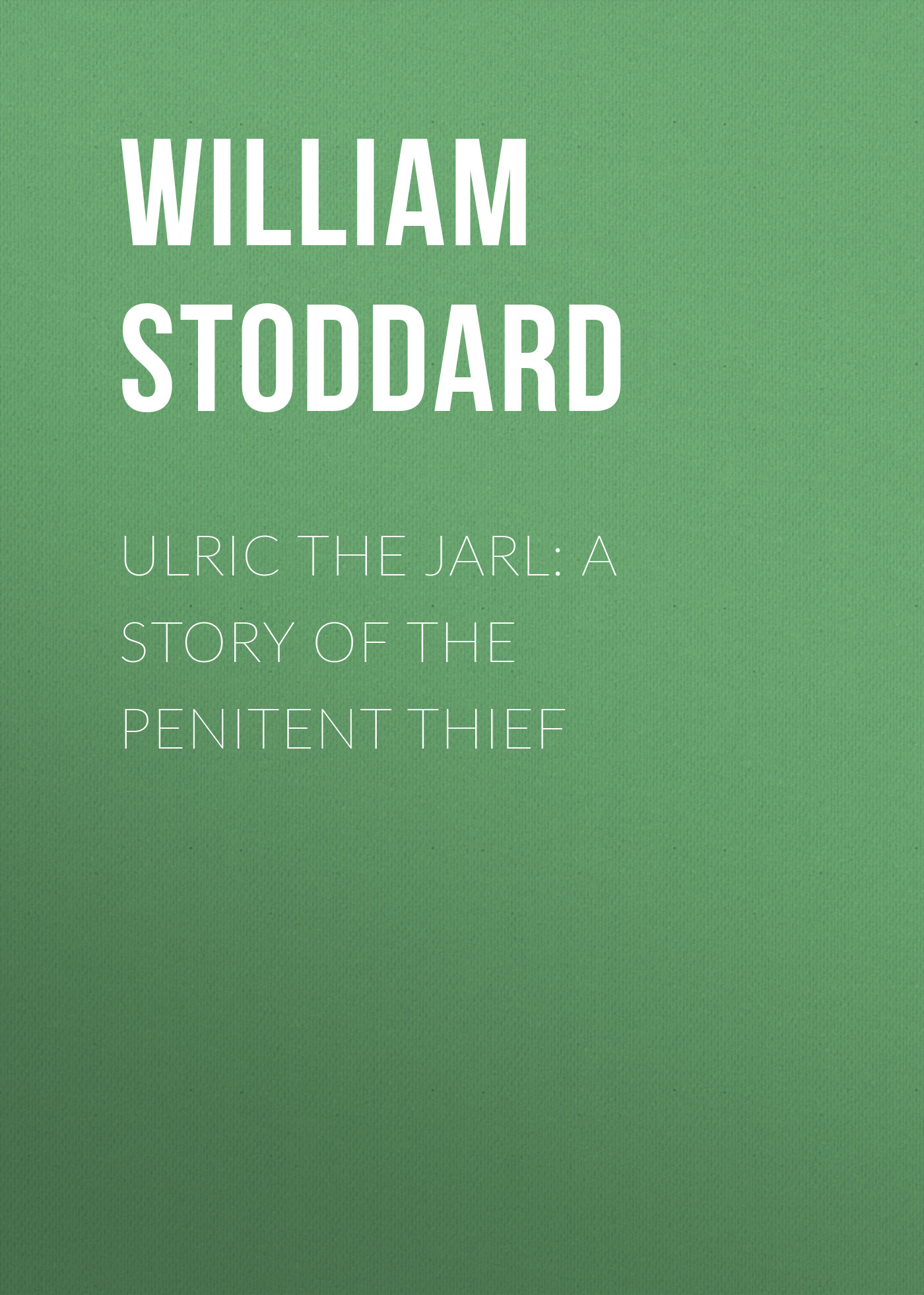 Ulric the Jarl: A Story of the Penitent Thief