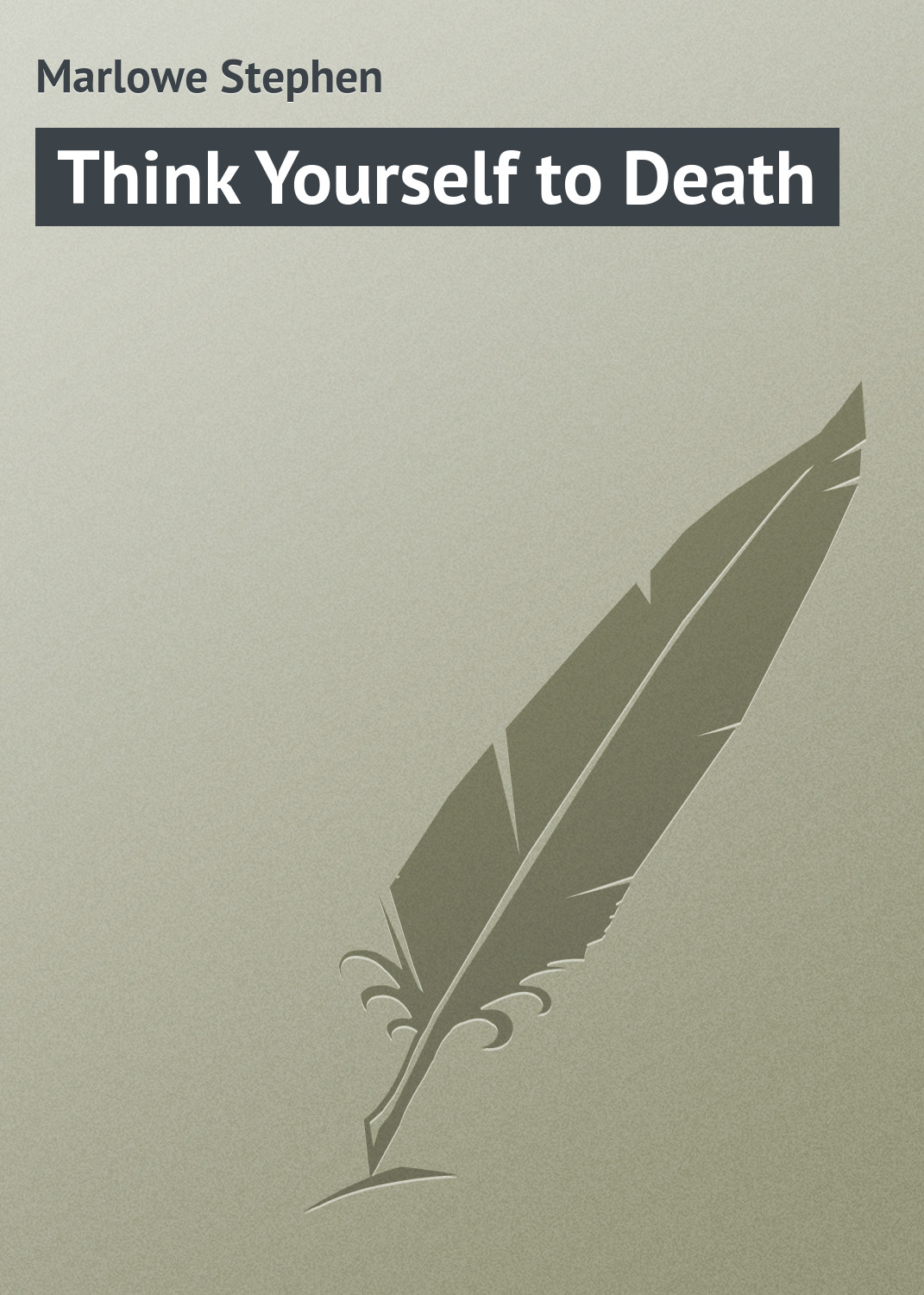 Книга Think Yourself to Death из серии , созданная Stephen Marlowe, может относится к жанру Иностранные языки, Зарубежная классика. Стоимость электронной книги Think Yourself to Death с идентификатором 23156547 составляет 5.99 руб.
