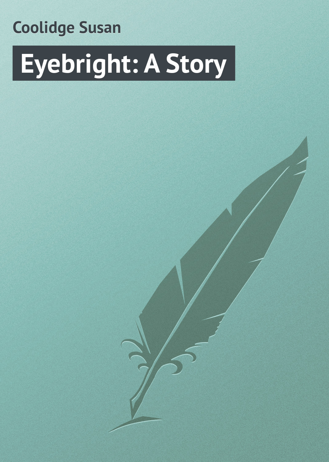 Книга Eyebright: A Story из серии , созданная Susan Coolidge, может относится к жанру Иностранные языки, Зарубежная классика, Зарубежные детские книги. Стоимость электронной книги Eyebright: A Story с идентификатором 23157643 составляет 5.99 руб.