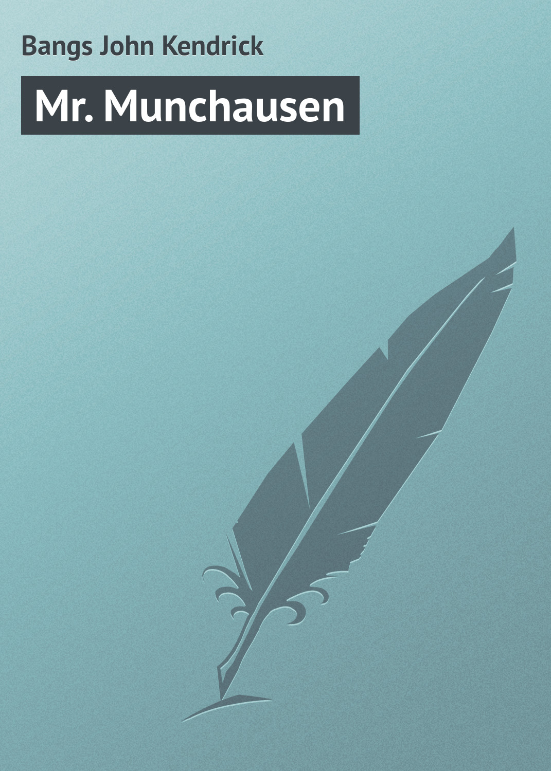 Книга Mr. Munchausen из серии , созданная John Bangs, может относится к жанру Зарубежная классика, Зарубежный юмор, Иностранные языки. Стоимость электронной книги Mr. Munchausen с идентификатором 23159643 составляет 5.99 руб.