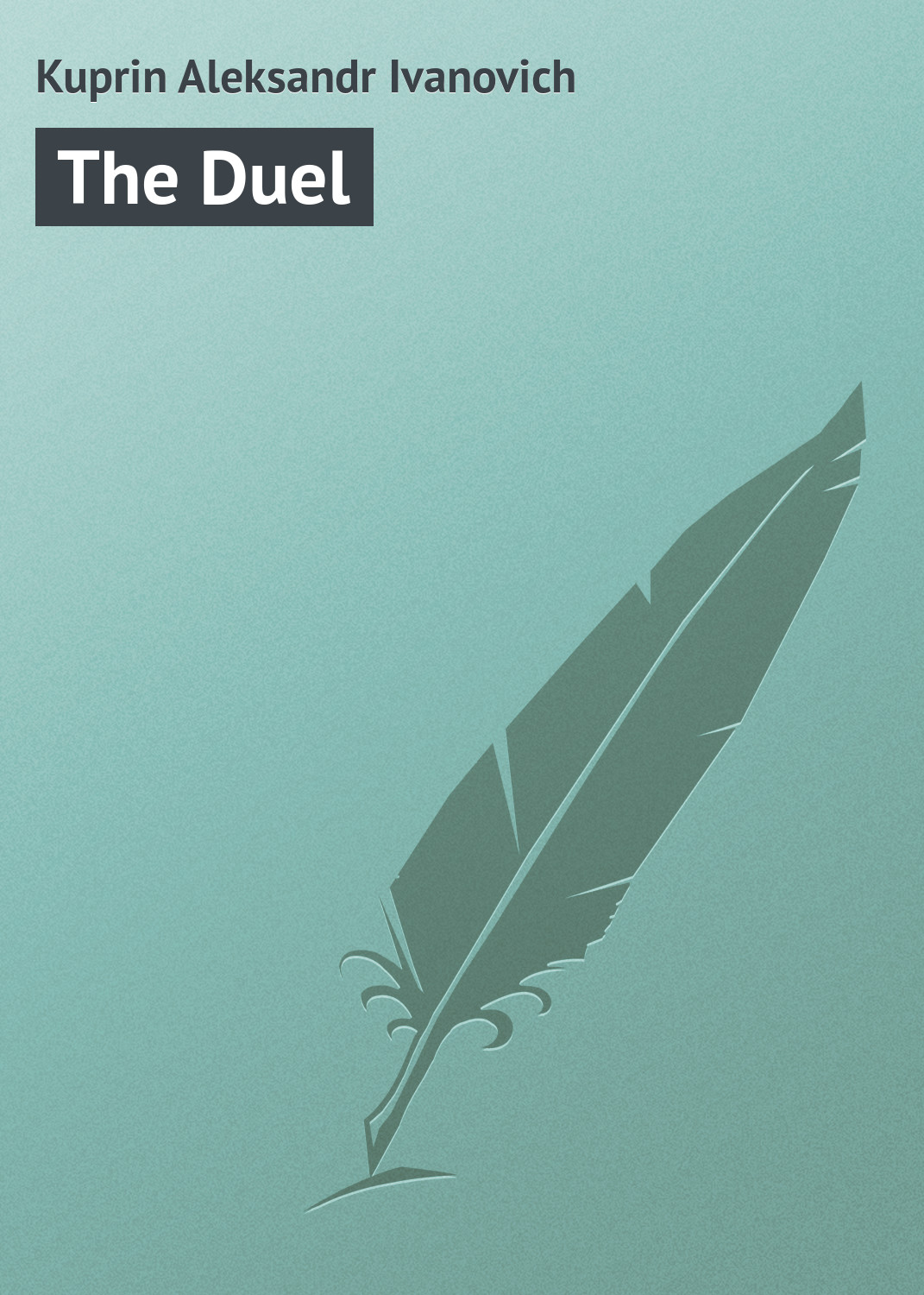 Книга The Duel из серии , созданная Aleksandr Kuprin, может относится к жанру Русская классика. Стоимость электронной книги The Duel с идентификатором 23159747 составляет 5.99 руб.