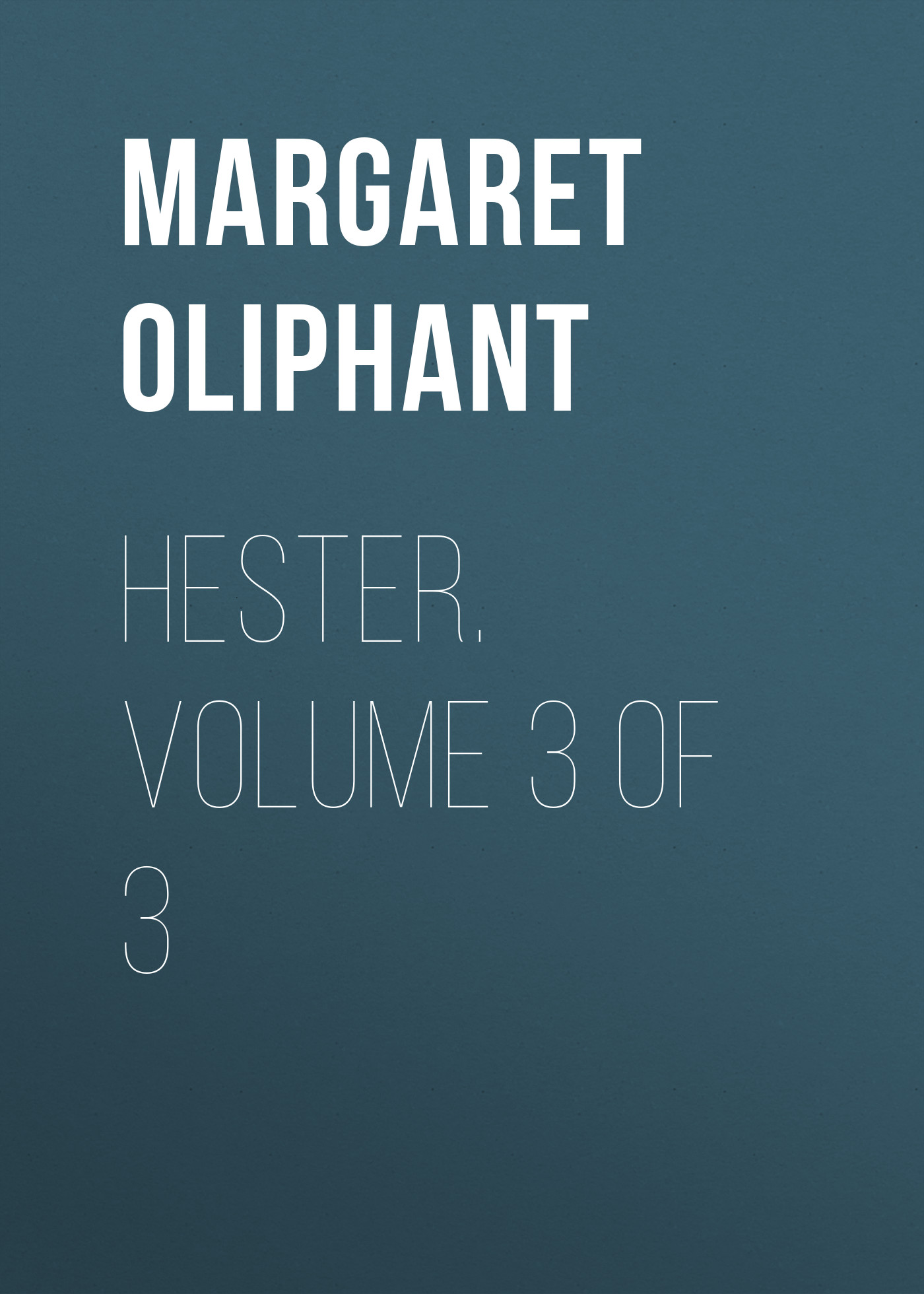 Книга Hester. Volume 3 of 3 из серии , созданная Margaret Oliphant, может относится к жанру Зарубежная классика, Иностранные языки. Стоимость электронной книги Hester. Volume 3 of 3 с идентификатором 23162747 составляет 5.99 руб.