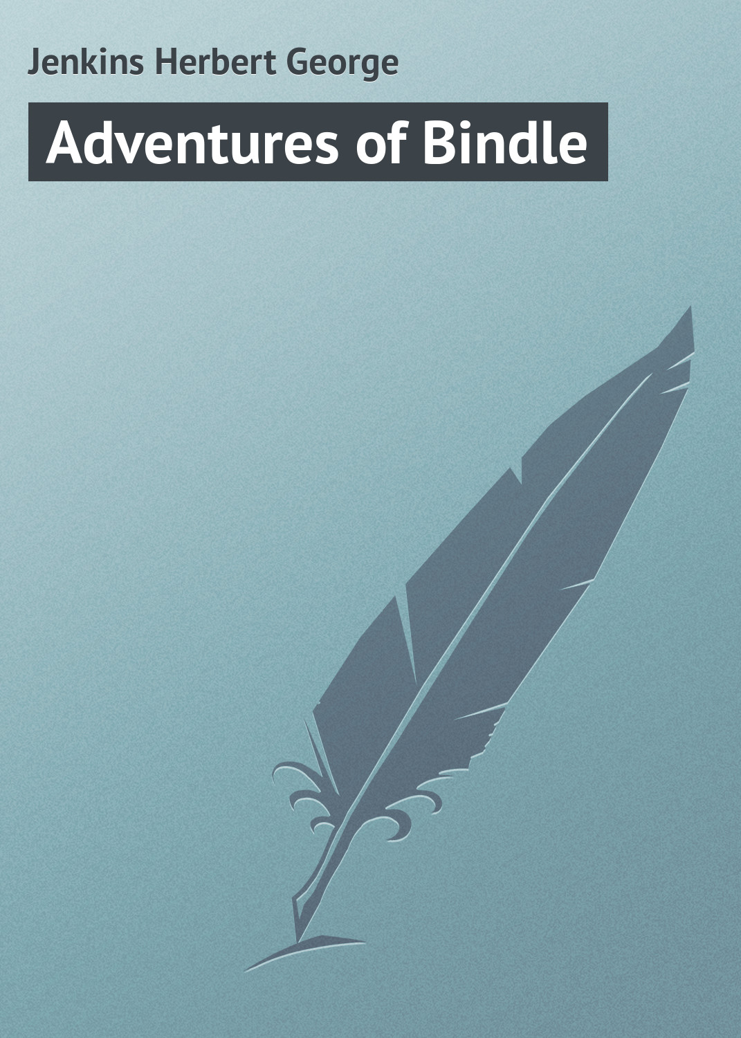 Книга Adventures of Bindle из серии , созданная Herbert Jenkins, может относится к жанру Зарубежная классика, Зарубежный юмор. Стоимость электронной книги Adventures of Bindle с идентификатором 23164547 составляет 5.99 руб.