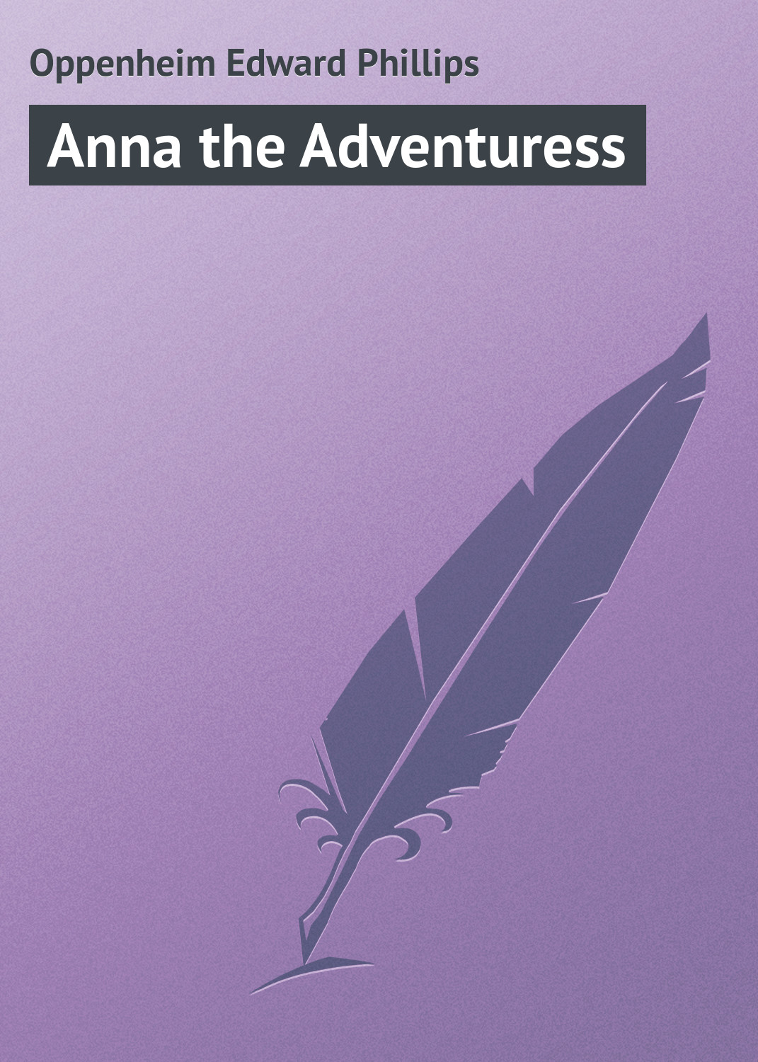 Книга Anna the Adventuress из серии , созданная Edward Oppenheim, может относится к жанру Зарубежная классика, Иностранные языки. Стоимость электронной книги Anna the Adventuress с идентификатором 23164643 составляет 5.99 руб.