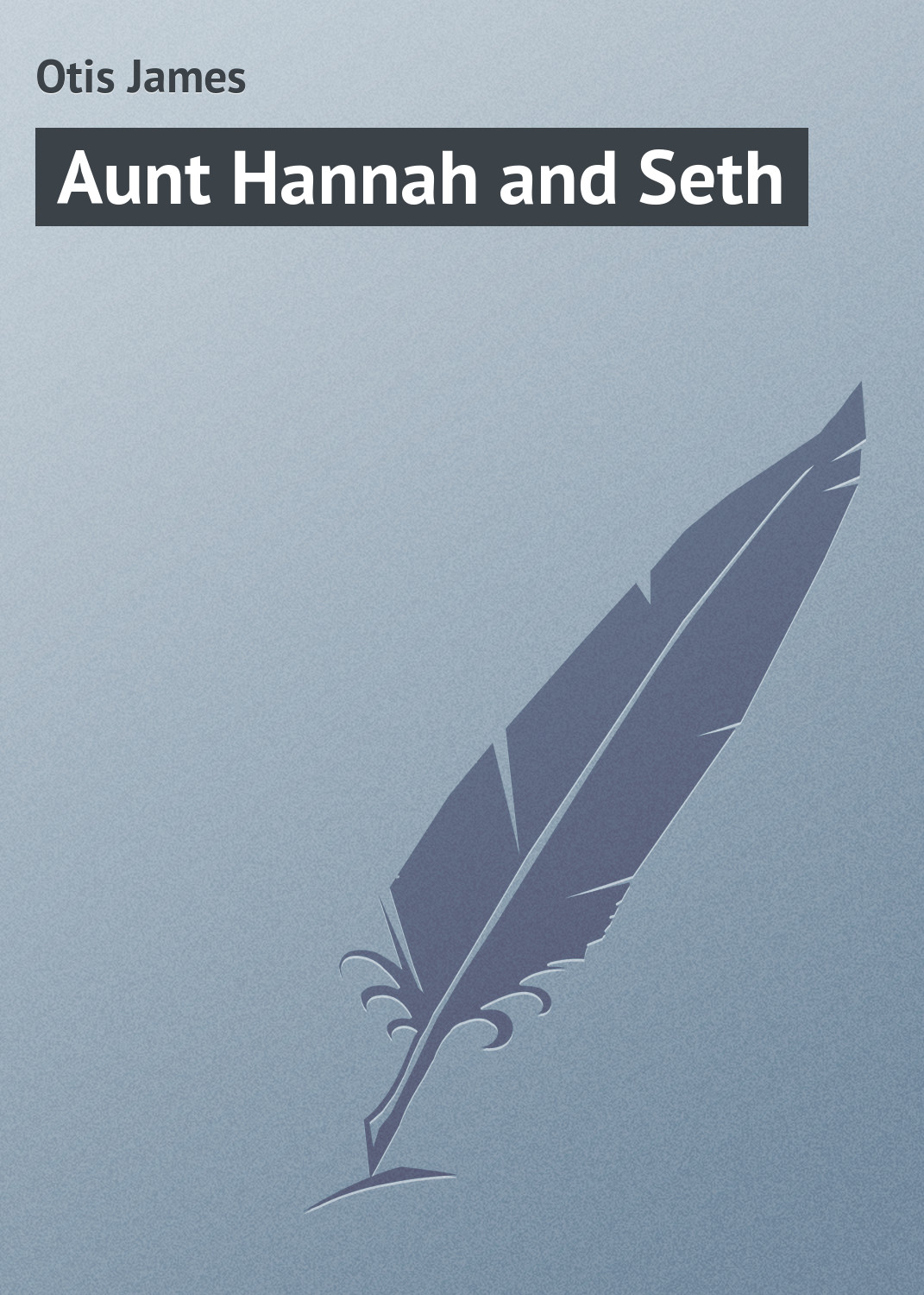 Книга Aunt Hannah and Seth из серии , созданная James Otis, может относится к жанру Зарубежная классика, Зарубежные детские книги. Стоимость электронной книги Aunt Hannah and Seth с идентификатором 23164747 составляет 5.99 руб.