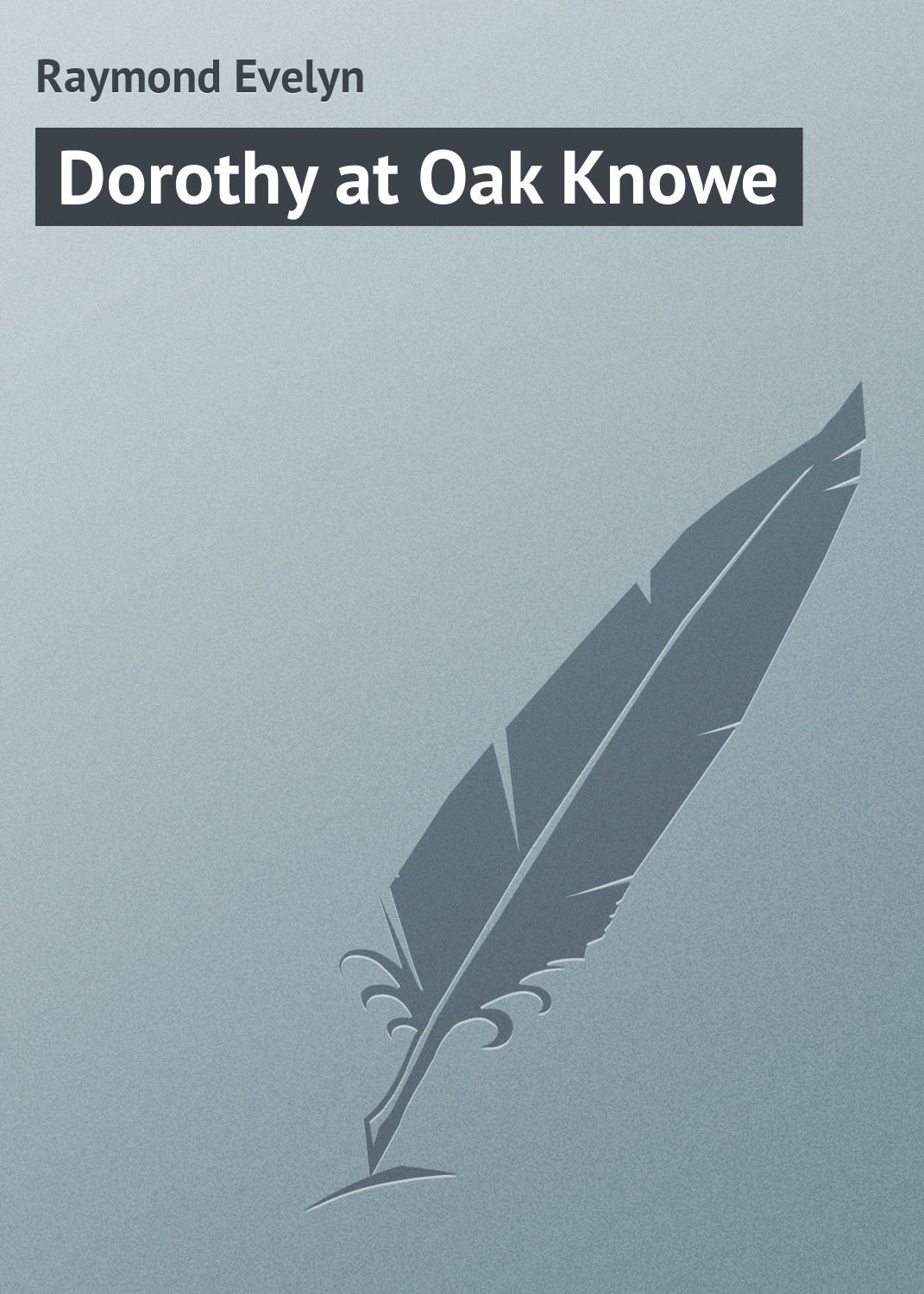 Книга Dorothy at Oak Knowe из серии , созданная Evelyn Raymond, может относится к жанру Зарубежная классика, Зарубежные детские книги. Стоимость электронной книги Dorothy at Oak Knowe с идентификатором 23165547 составляет 5.99 руб.