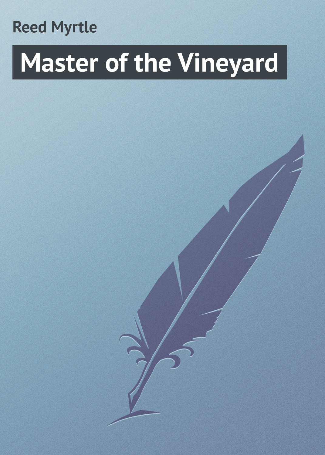 Книга Master of the Vineyard из серии , созданная Myrtle Reed, может относится к жанру Зарубежная классика. Стоимость электронной книги Master of the Vineyard с идентификатором 23167043 составляет 5.99 руб.