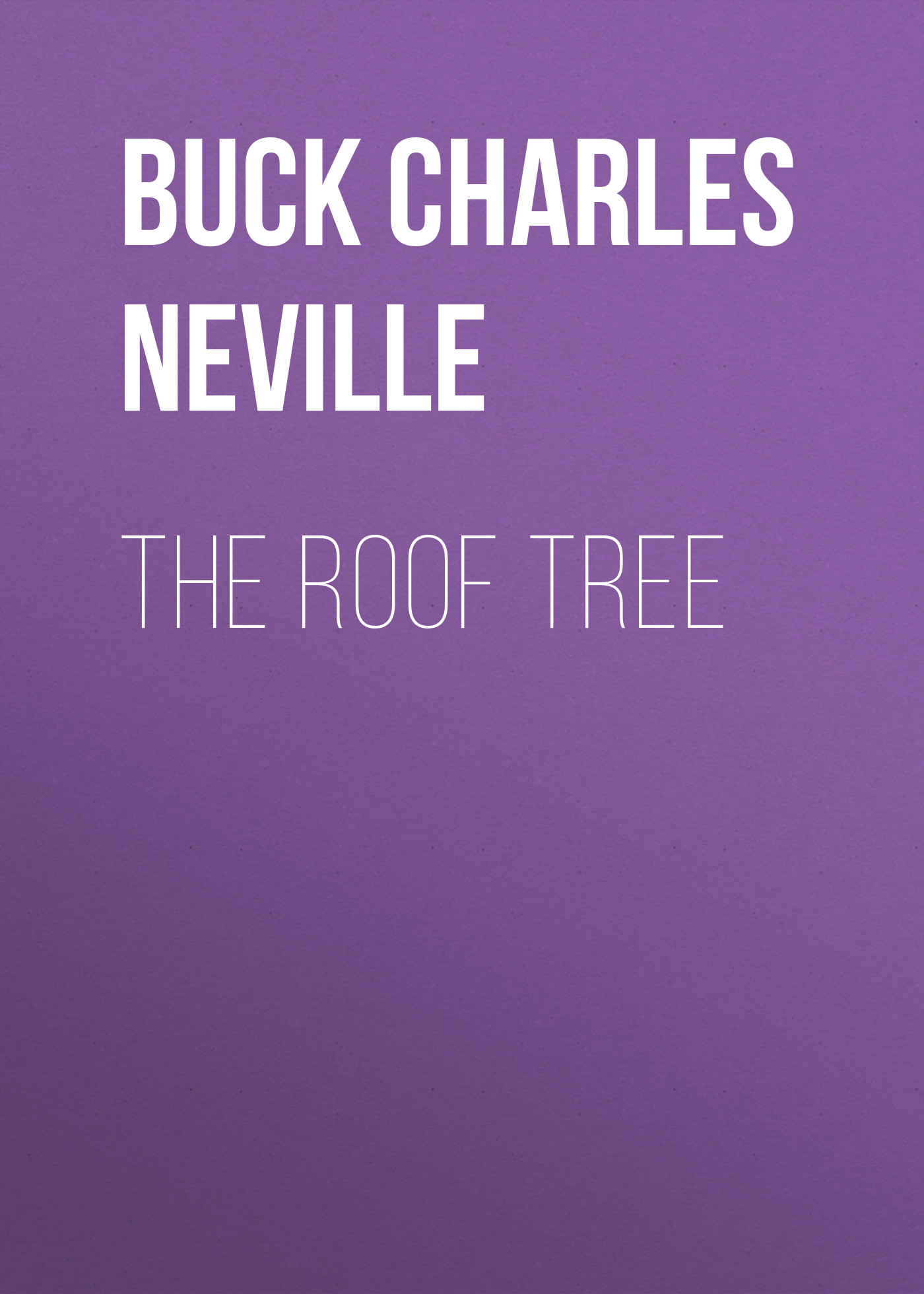 Книга The Roof Tree из серии , созданная Charles Buck, может относится к жанру Зарубежная классика, Зарубежная старинная литература, Иностранные языки. Стоимость электронной книги The Roof Tree с идентификатором 24173044 составляет 0.90 руб.