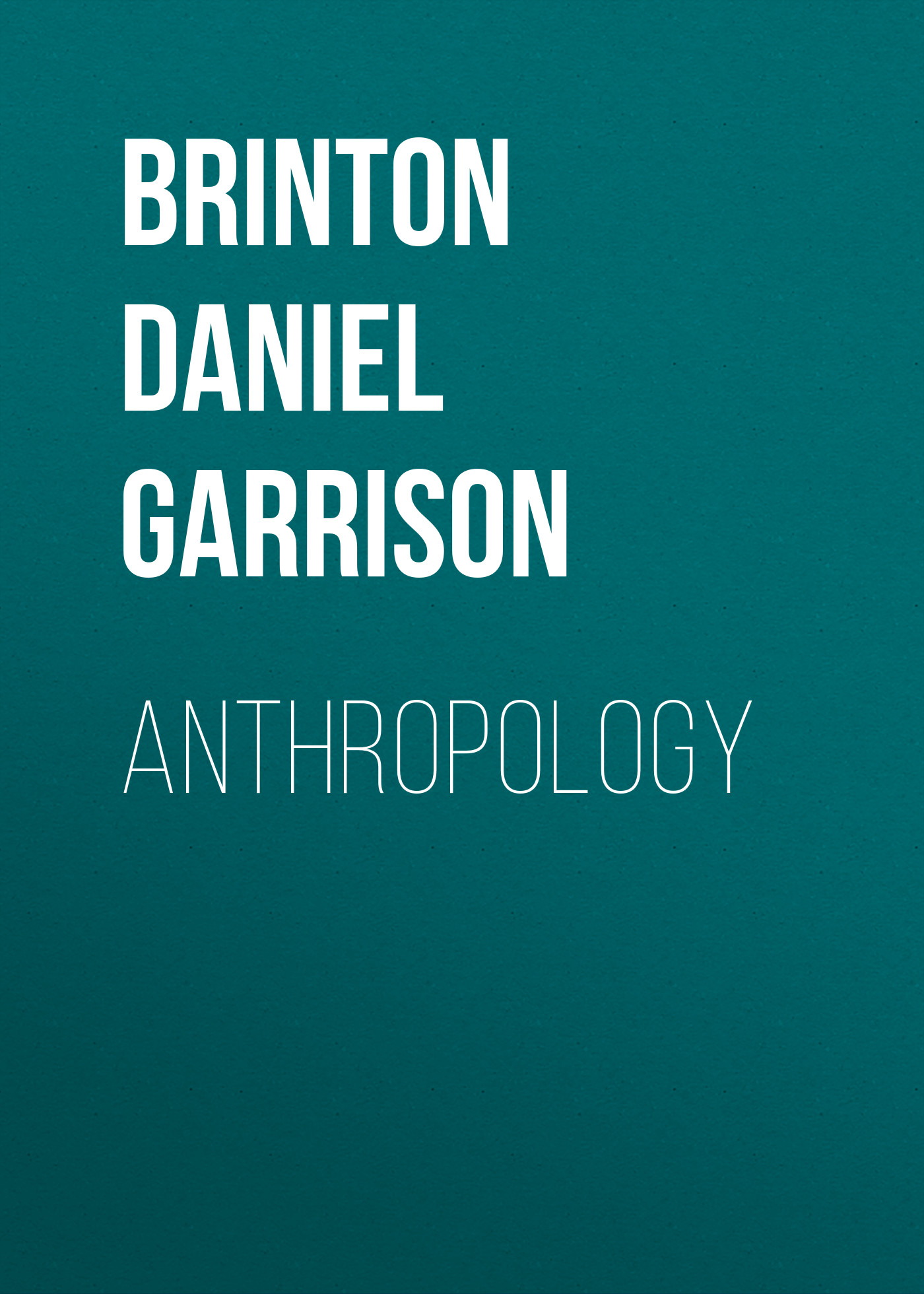 Книга Anthropology из серии , созданная Daniel Brinton, может относится к жанру Зарубежная старинная литература, Зарубежная классика. Стоимость электронной книги Anthropology с идентификатором 24174644 составляет 0.90 руб.
