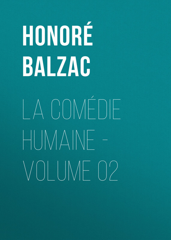 Книга La Comédie humaine – Volume 02 из серии , созданная Honoré Balzac, может относится к жанру Зарубежная старинная литература, Зарубежная классика. Стоимость электронной книги La Comédie humaine – Volume 02 с идентификатором 24176948 составляет 0 руб.
