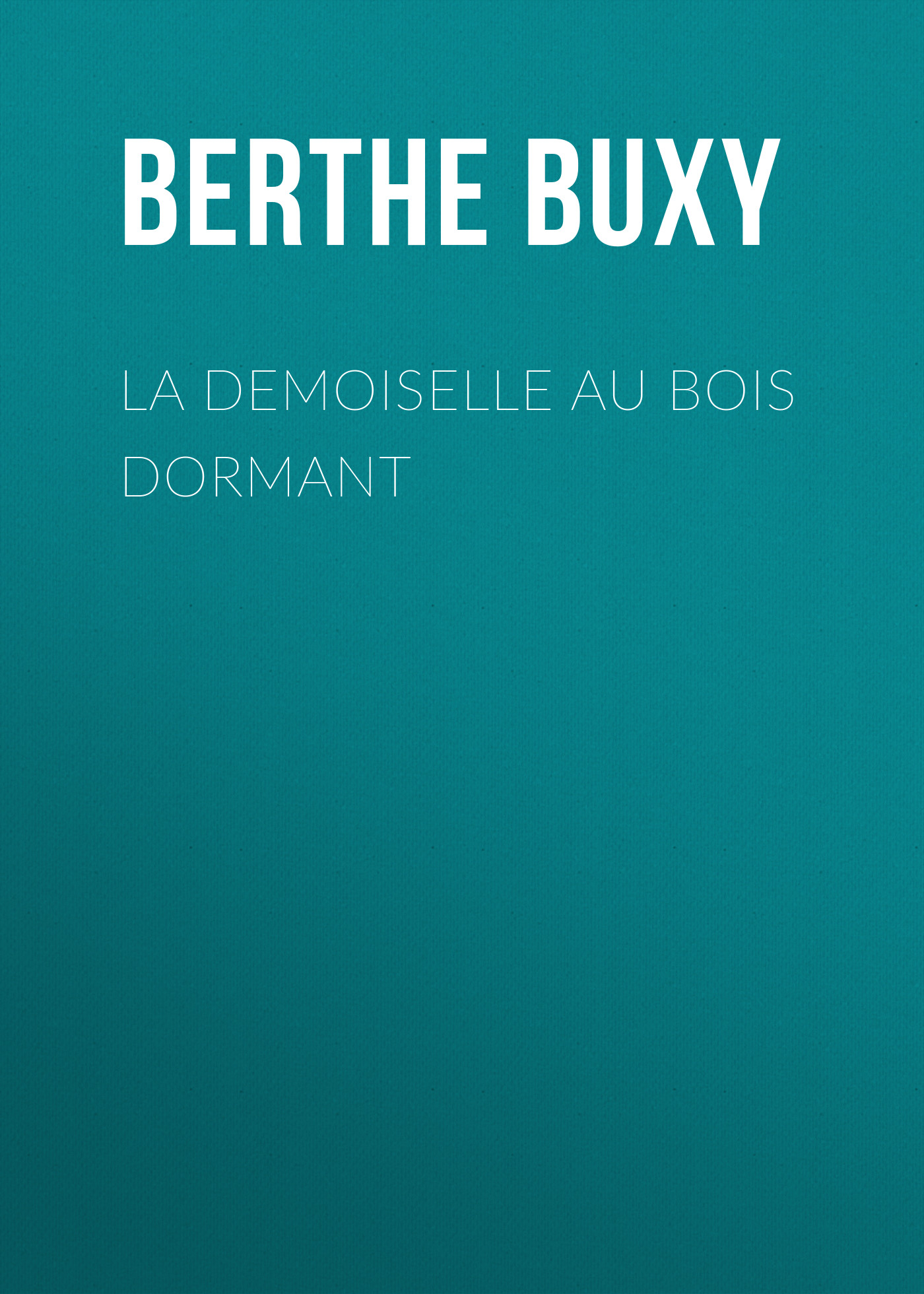 Книга La Demoiselle au Bois Dormant из серии , созданная Berthe Buxy, может относится к жанру Зарубежная старинная литература, Зарубежная классика. Стоимость электронной книги La Demoiselle au Bois Dormant с идентификатором 24180740 составляет 0.90 руб.