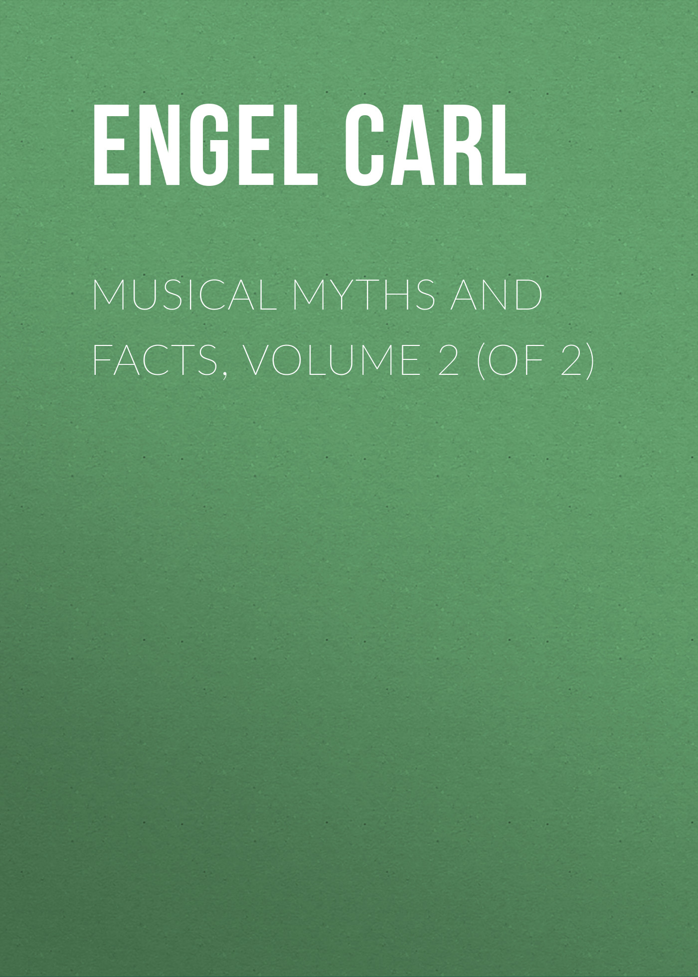 Книга Musical Myths and Facts, Volume 2 (of 2) из серии , созданная Carl Engel, может относится к жанру Музыка, балет, Зарубежная старинная литература, Зарубежная классика. Стоимость книги Musical Myths and Facts, Volume 2 (of 2)  с идентификатором 24712441 составляет 0 руб.