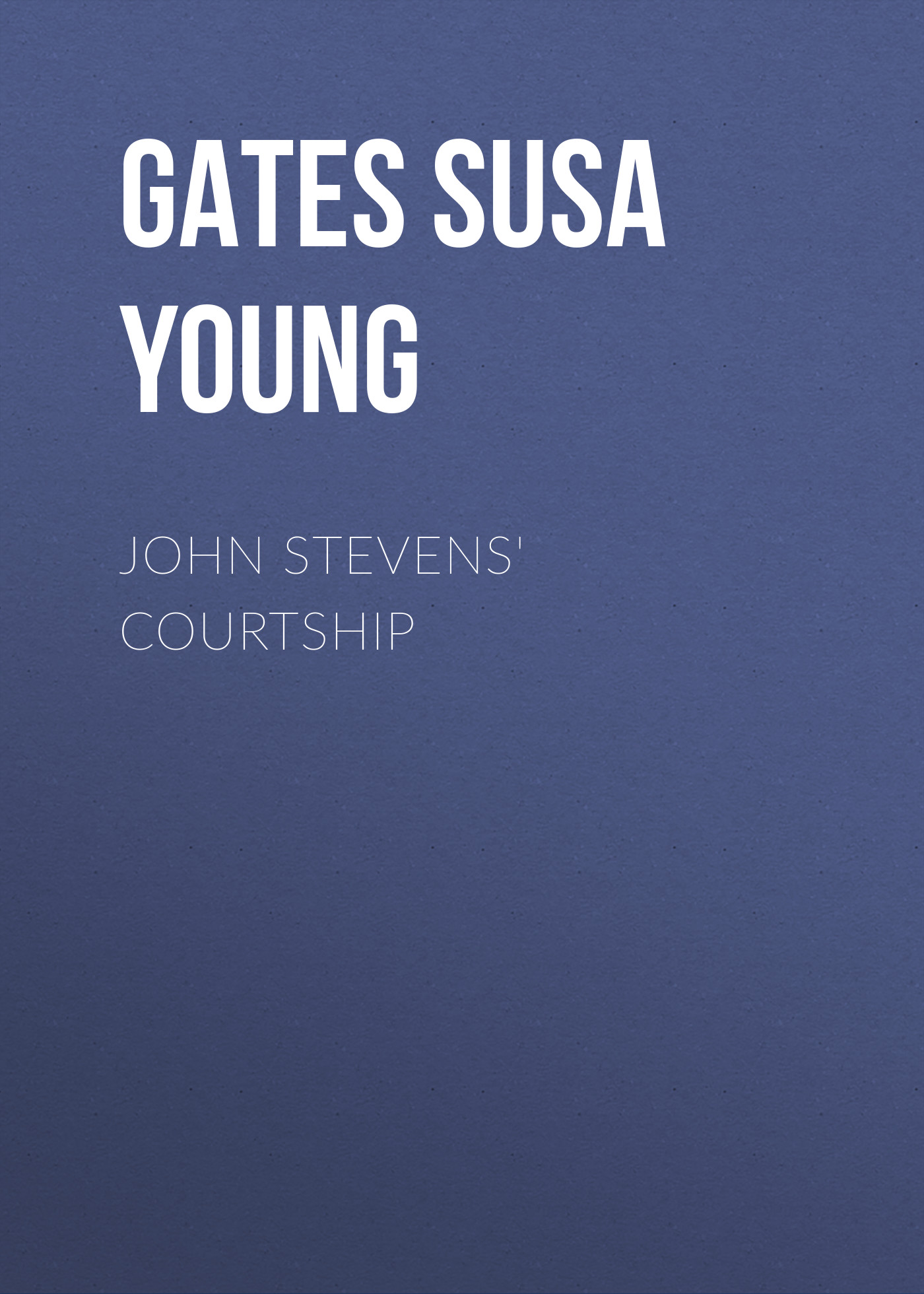 Книга John Stevens' Courtship из серии , созданная Susa Gates, может относится к жанру Зарубежная старинная литература, Зарубежная классика. Стоимость электронной книги John Stevens' Courtship с идентификатором 24860547 составляет 0 руб.