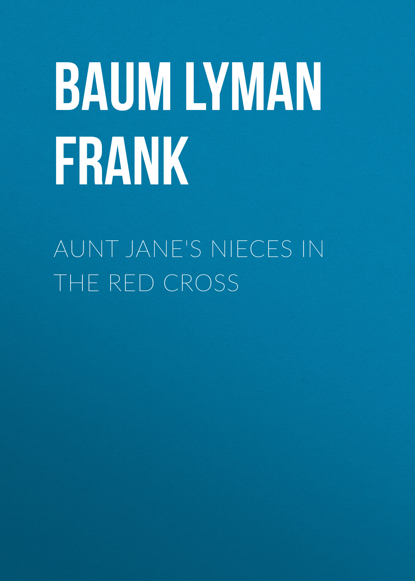 Книга Aunt Jane's Nieces in the Red Cross из серии , созданная Lyman Baum, может относится к жанру Зарубежная старинная литература, Зарубежная классика. Стоимость электронной книги Aunt Jane's Nieces in the Red Cross с идентификатором 25019347 составляет 0 руб.
