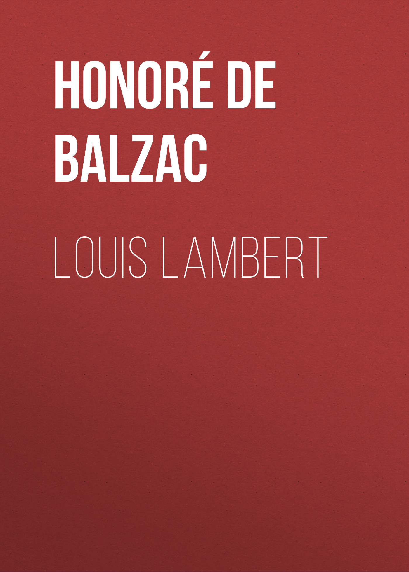 Книга Louis Lambert из серии , созданная Honoré Balzac, может относится к жанру Литература 19 века, Зарубежная старинная литература, Зарубежная классика. Стоимость электронной книги Louis Lambert с идентификатором 25020643 составляет 0 руб.