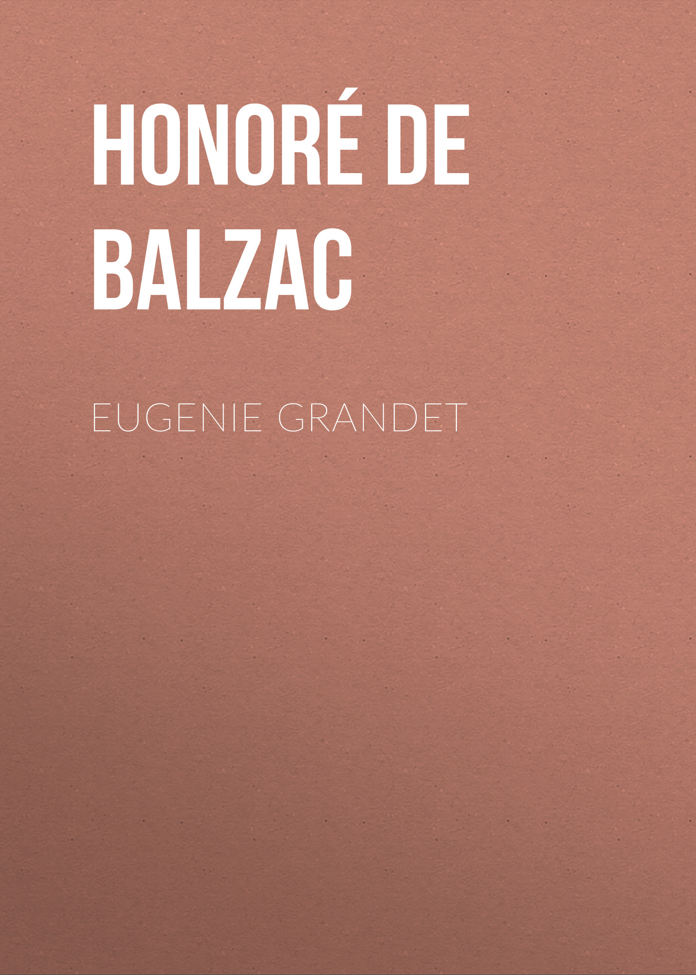Книга Eugenie Grandet из серии , созданная Honoré Balzac, может относится к жанру Литература 19 века, Зарубежная старинная литература, Зарубежная классика. Стоимость электронной книги Eugenie Grandet с идентификатором 25020843 составляет 0 руб.