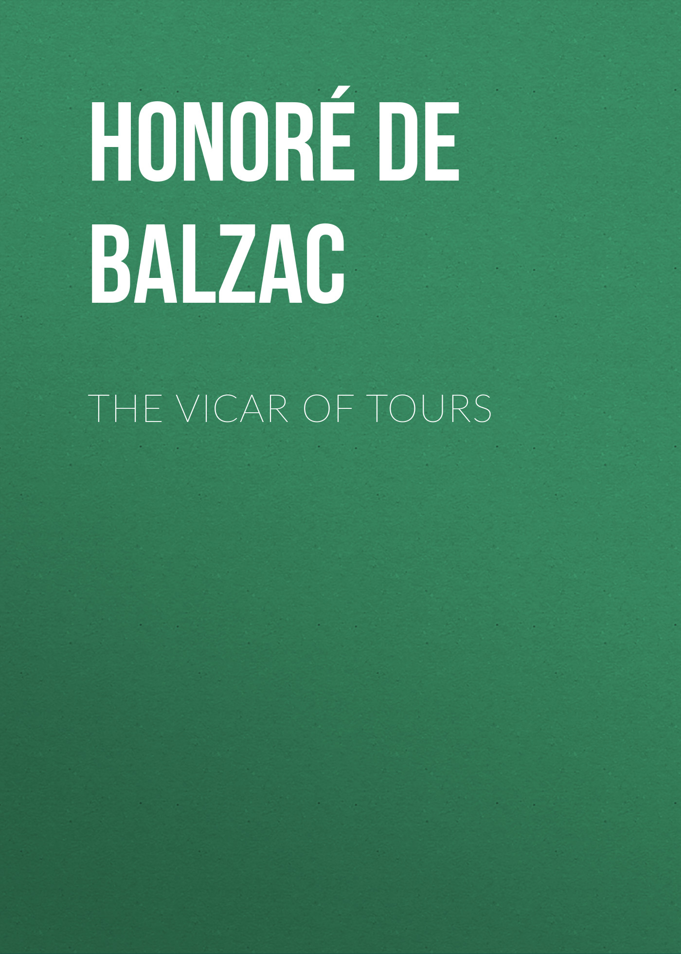 Книга The Vicar of Tours из серии , созданная Honoré Balzac, может относится к жанру Литература 19 века, Зарубежная старинная литература, Зарубежная классика. Стоимость электронной книги The Vicar of Tours с идентификатором 25021243 составляет 0 руб.