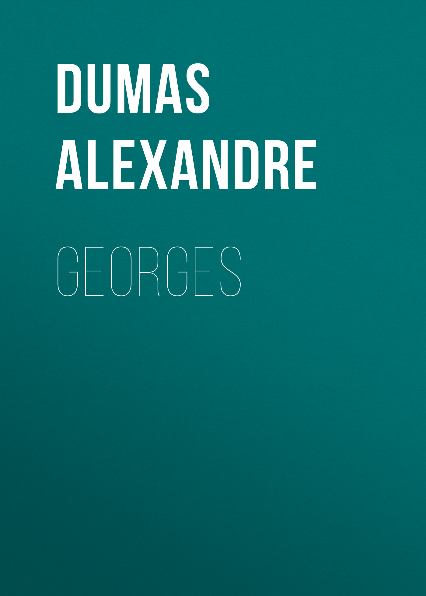 Книга Georges из серии , созданная Alexandre Dumas, может относится к жанру Литература 19 века, Зарубежная старинная литература, Зарубежная классика. Стоимость электронной книги Georges с идентификатором 25203047 составляет 0 руб.