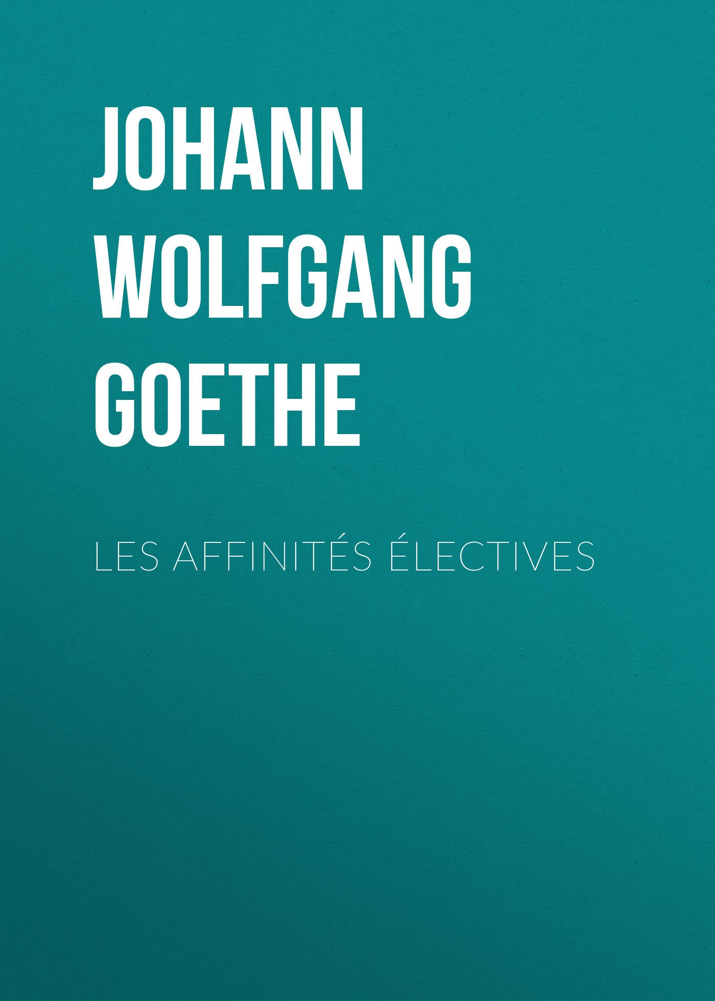Книга Les affinités électives из серии , созданная Johann von Goethe, может относится к жанру Зарубежная старинная литература, Зарубежная классика. Стоимость электронной книги Les affinités électives с идентификатором 25203543 составляет 0 руб.