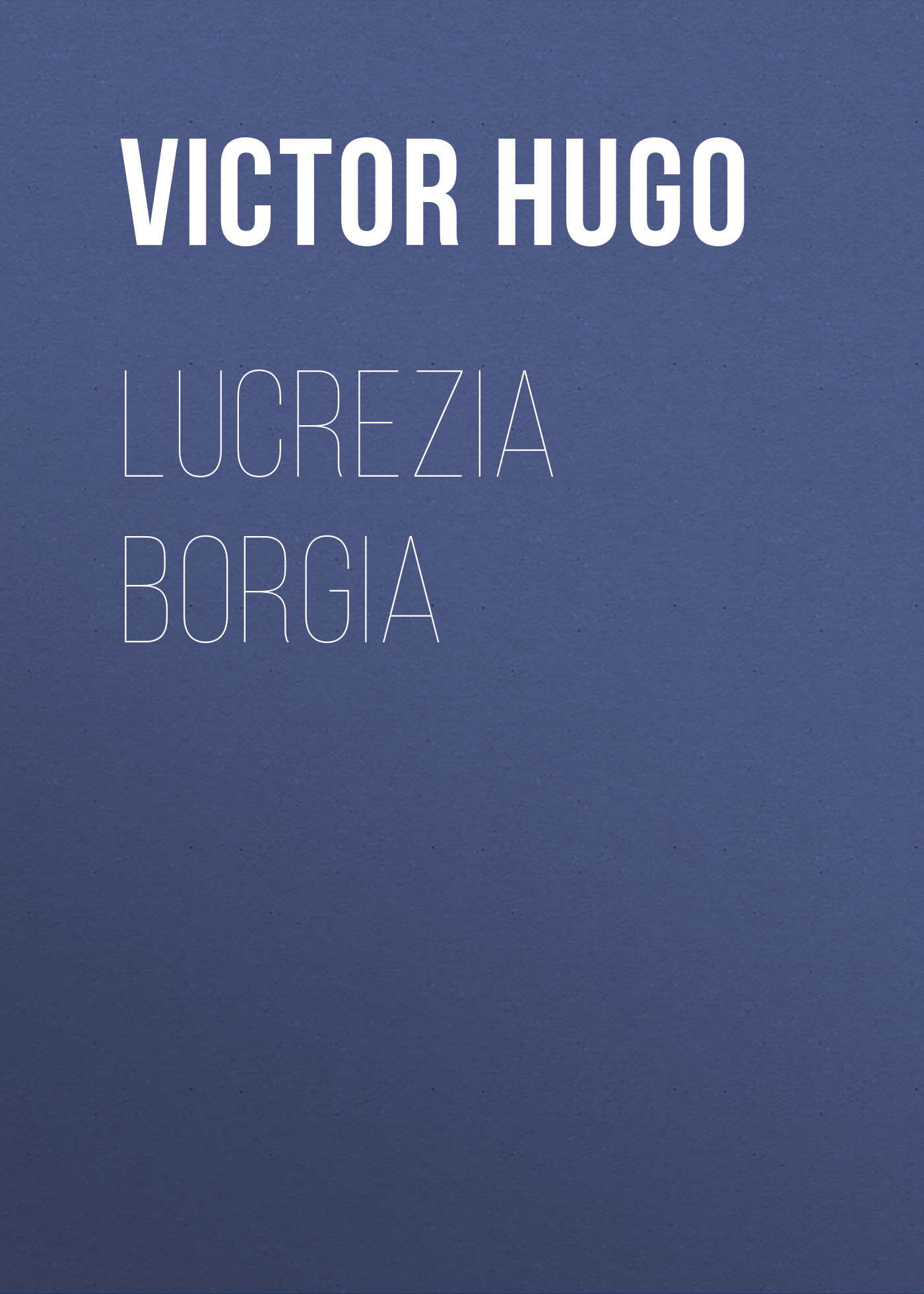 Книга Lucrezia Borgia из серии , созданная Victor Hugo, может относится к жанру Литература 19 века, Зарубежная старинная литература, Зарубежная классика. Стоимость электронной книги Lucrezia Borgia с идентификатором 25229748 составляет 0 руб.