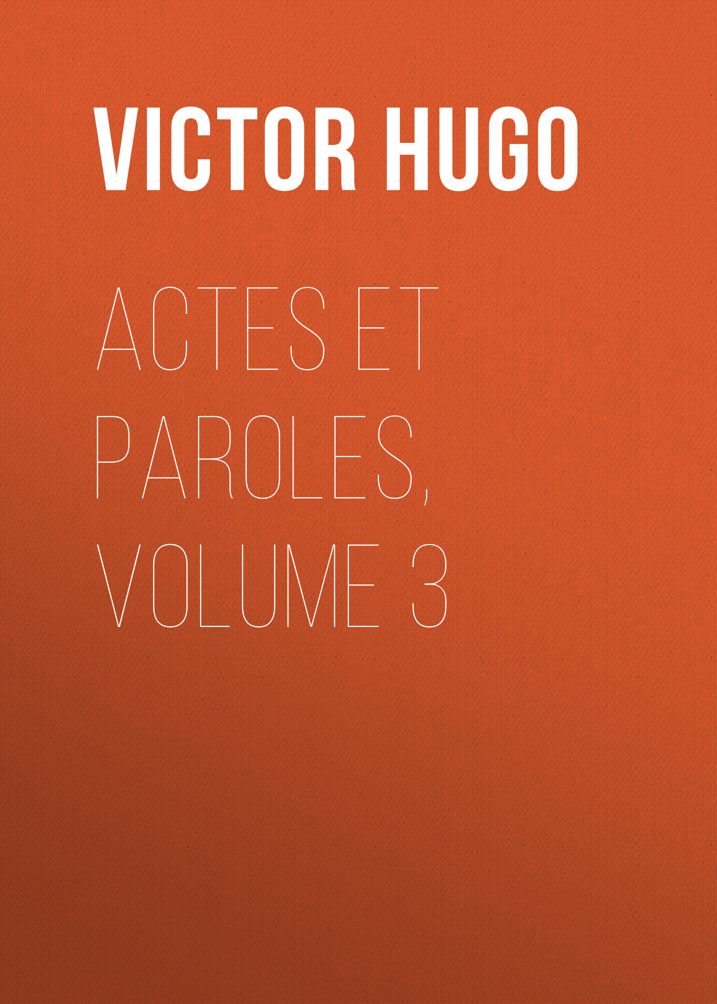 Книга Actes et Paroles, Volume 3 из серии , созданная Victor Hugo, может относится к жанру Литература 19 века, Зарубежная старинная литература, Зарубежная классика. Стоимость электронной книги Actes et Paroles, Volume 3 с идентификатором 25230044 составляет 0 руб.