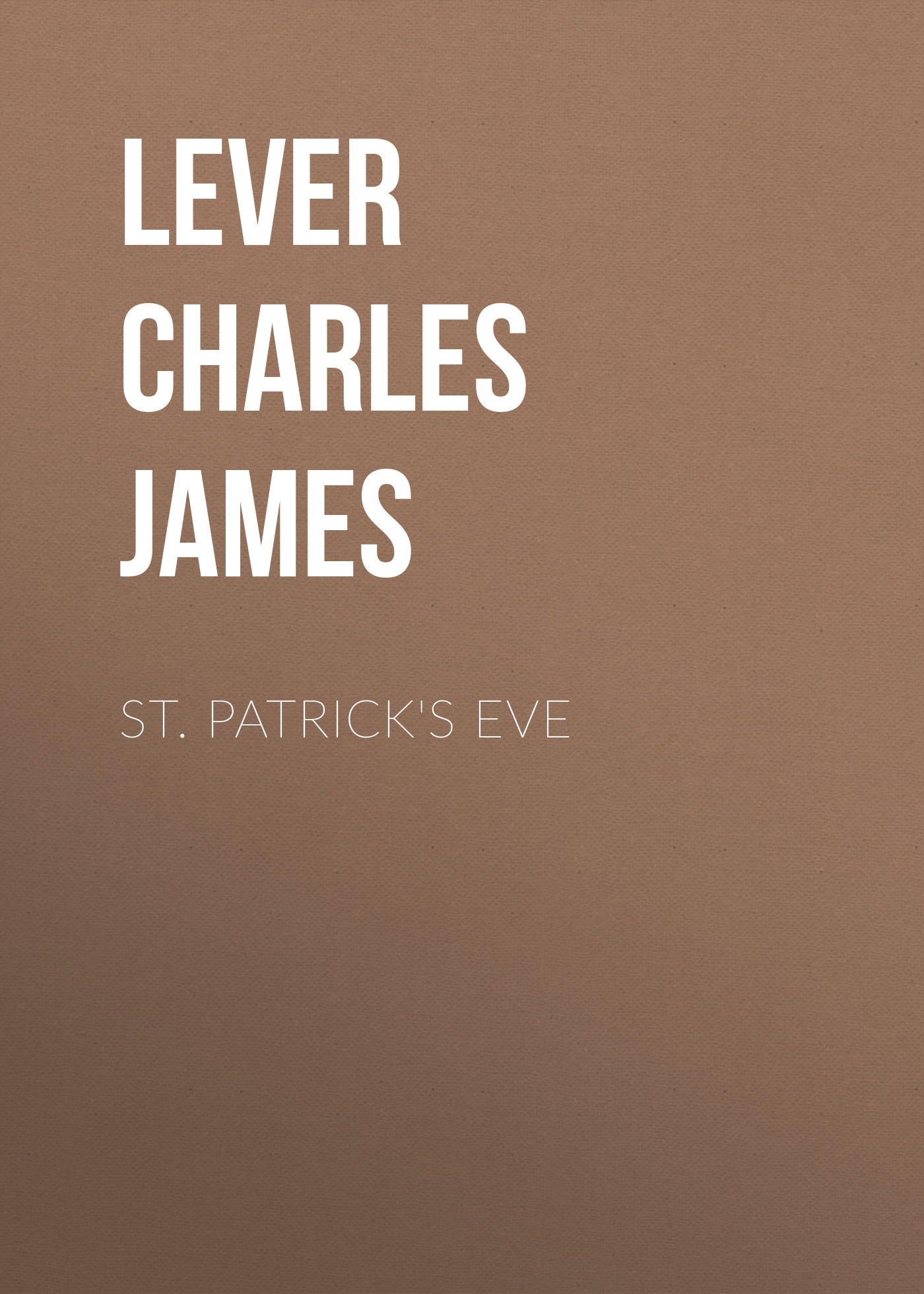 Книга St. Patrick's Eve из серии , созданная Charles Lever, может относится к жанру Литература 19 века, Зарубежная старинная литература, Зарубежная классика. Стоимость электронной книги St. Patrick's Eve с идентификатором 25449340 составляет 0 руб.