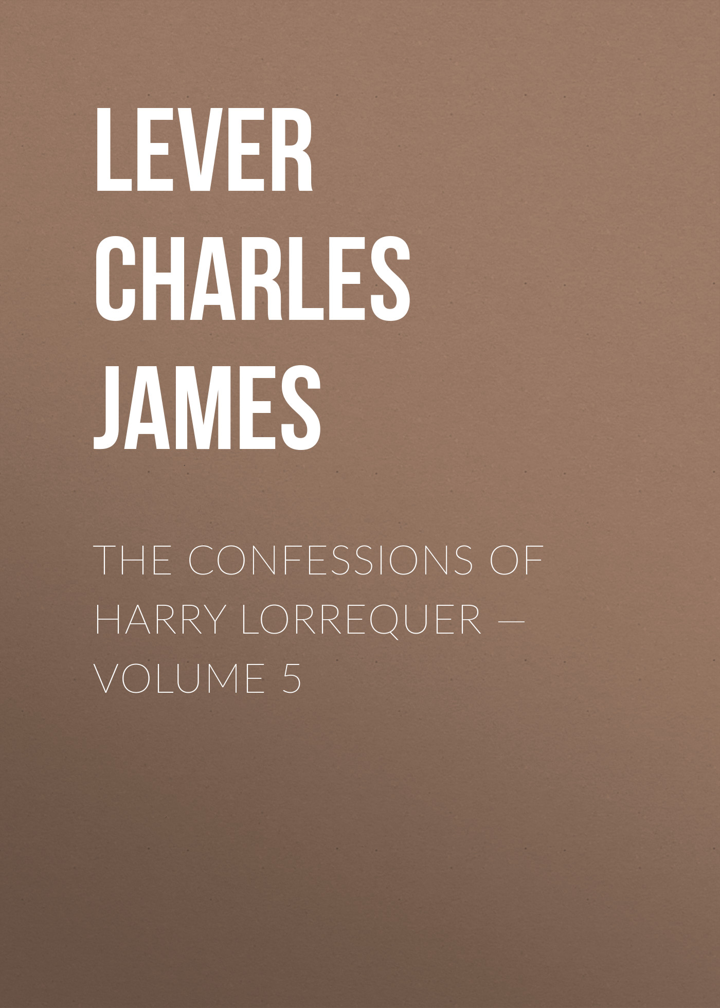 The Confessions of Harry Lorrequer— Volume 5