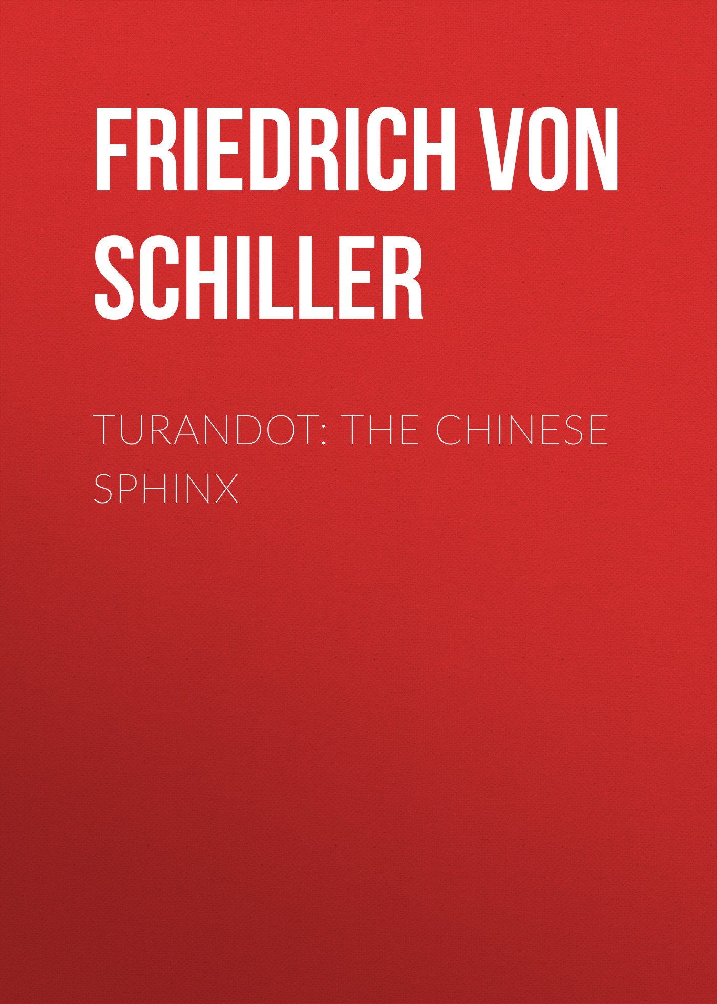 Книга Turandot: The Chinese Sphinx из серии , созданная Friedrich Schiller, может относится к жанру Литература 18 века, Зарубежная старинная литература, Зарубежная классика. Стоимость электронной книги Turandot: The Chinese Sphinx с идентификатором 25451540 составляет 0 руб.