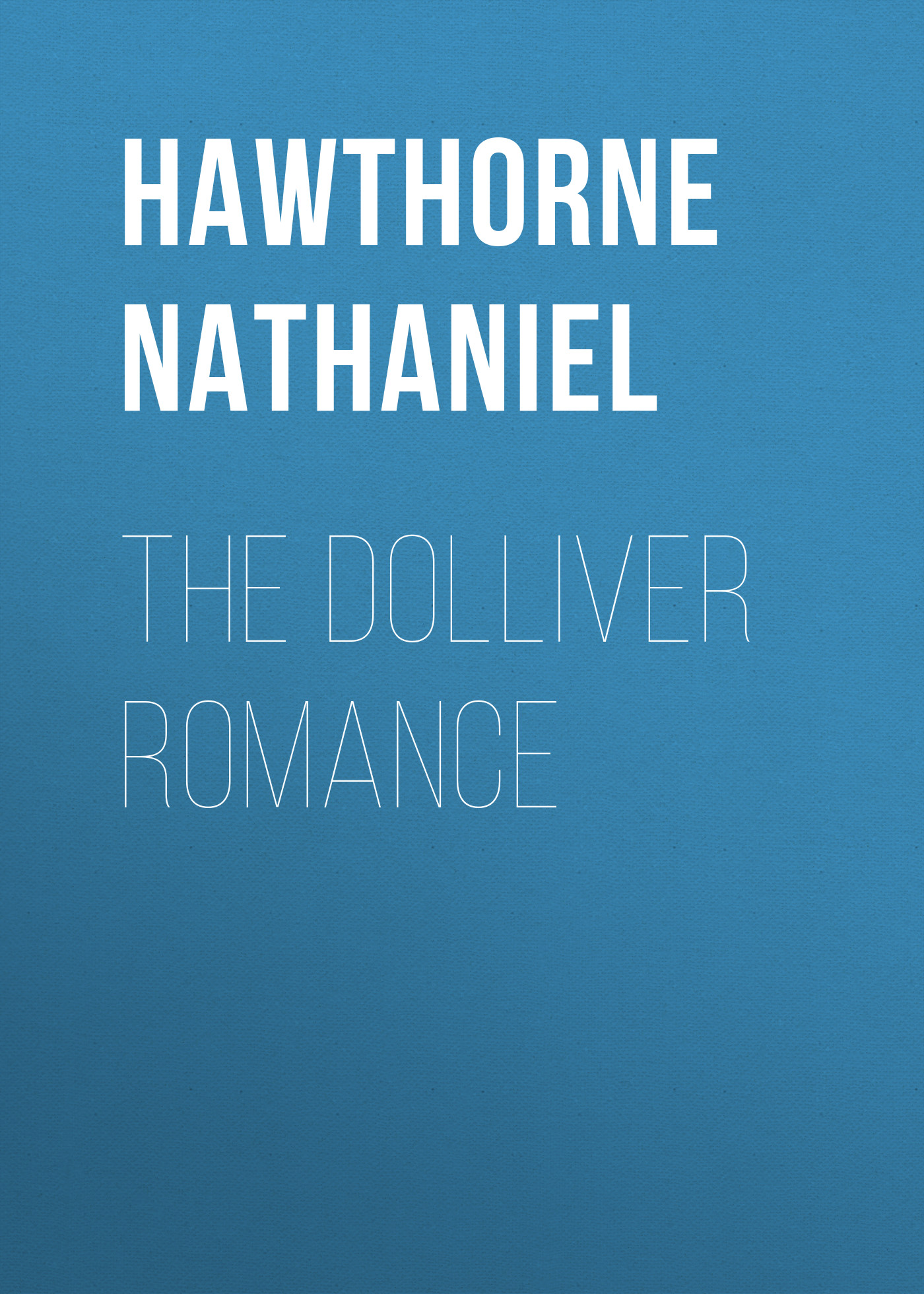 Книга The Dolliver Romance из серии , созданная Nathaniel Hawthorne, может относится к жанру Литература 19 века, Зарубежная старинная литература, Зарубежная классика. Стоимость электронной книги The Dolliver Romance с идентификатором 25560148 составляет 0 руб.