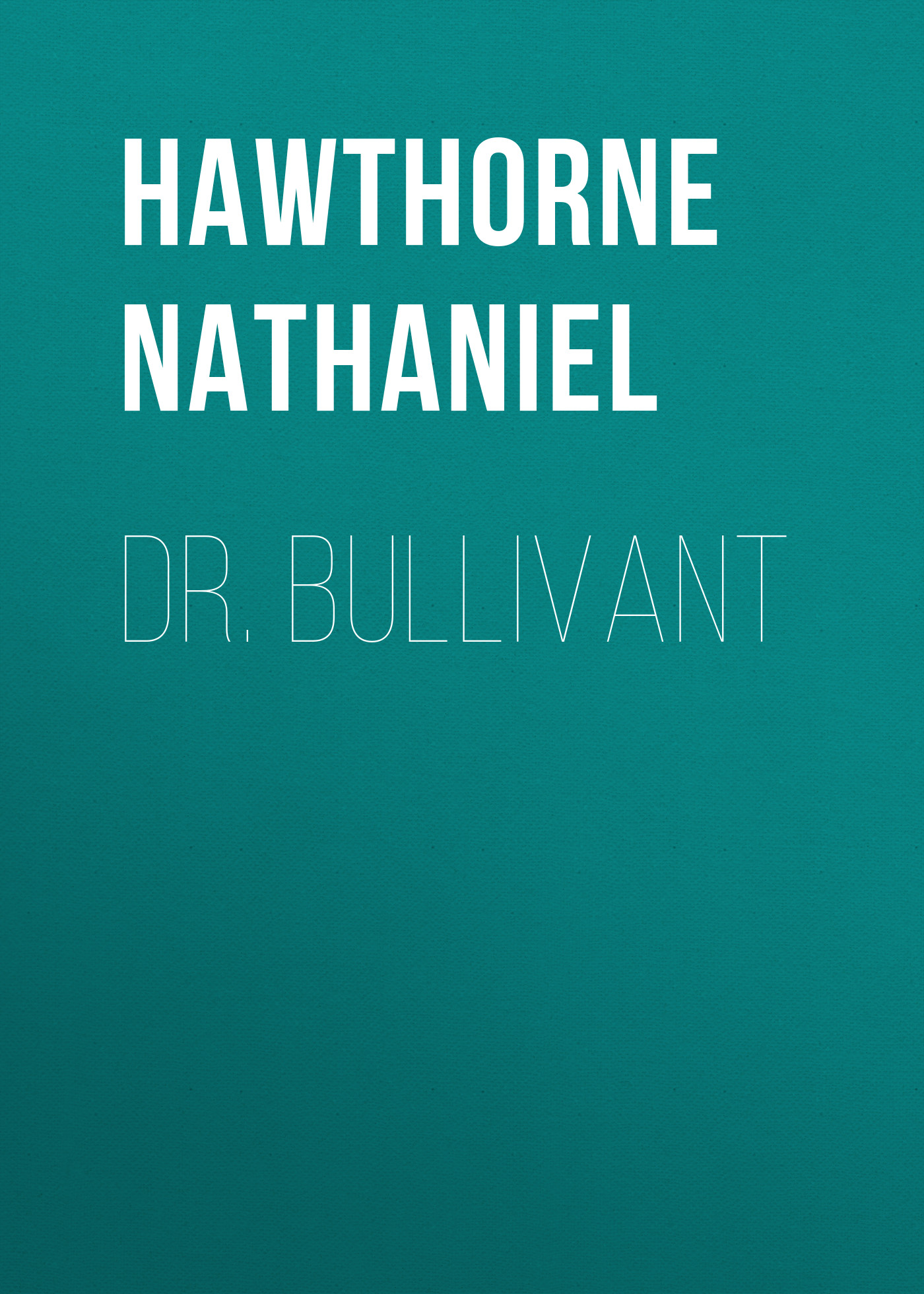 Книга Dr. Bullivant из серии , созданная Nathaniel Hawthorne, может относится к жанру Литература 19 века, Зарубежная старинная литература, Зарубежная классика. Стоимость электронной книги Dr. Bullivant с идентификатором 25560948 составляет 0 руб.