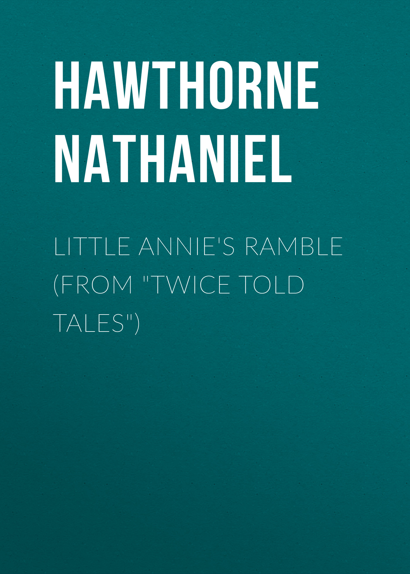 Little Annie's Ramble (From"Twice Told Tales")