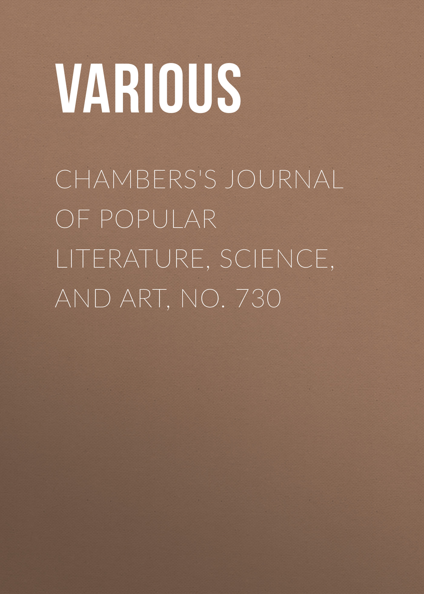 Книга Chambers's Journal of Popular Literature, Science, and Art, No. 730 из серии , созданная  Various, может относится к жанру Журналы, Зарубежная образовательная литература. Стоимость электронной книги Chambers's Journal of Popular Literature, Science, and Art, No. 730 с идентификатором 25570047 составляет 0 руб.