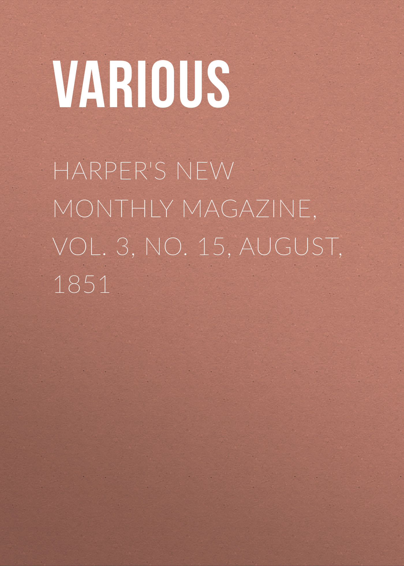 Книга Harper's New Monthly Magazine, Vol. 3, No. 15, August, 1851 из серии , созданная  Various, может относится к жанру Журналы, Зарубежная образовательная литература. Стоимость электронной книги Harper's New Monthly Magazine, Vol. 3, No. 15, August, 1851 с идентификатором 25715146 составляет 0 руб.