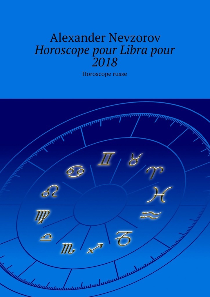 Книга Horoscope pour Libra pour 2018. Horoscope russe из серии , созданная Alexander Nevzorov, может относится к жанру Развлечения, Иностранные языки. Стоимость электронной книги Horoscope pour Libra pour 2018. Horoscope russe с идентификатором 26108148 составляет 60.00 руб.