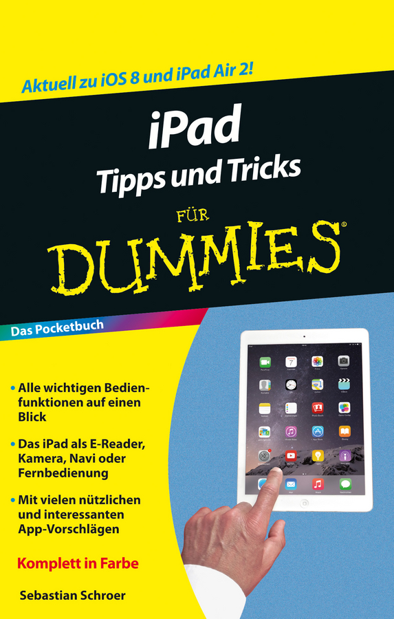 Книга For Dummies iPad Tipps und Tricks für Dummies созданная Sebastian Schroer, Wiley может относится к жанру компьютерное железо. Стоимость электронной книги iPad Tipps und Tricks für Dummies с идентификатором 27370846 составляет 532.59 руб.