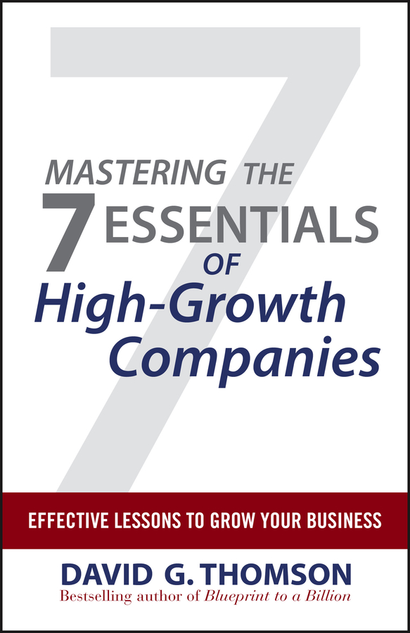 Mastering the 7 Essentials of High-Growth Companies. Effective Lessons to Grow Your Business