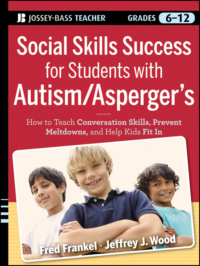 Social Skills Success for Students with Autism / Asperger's. Helping Adolescents on the Spectrum to Fit In
