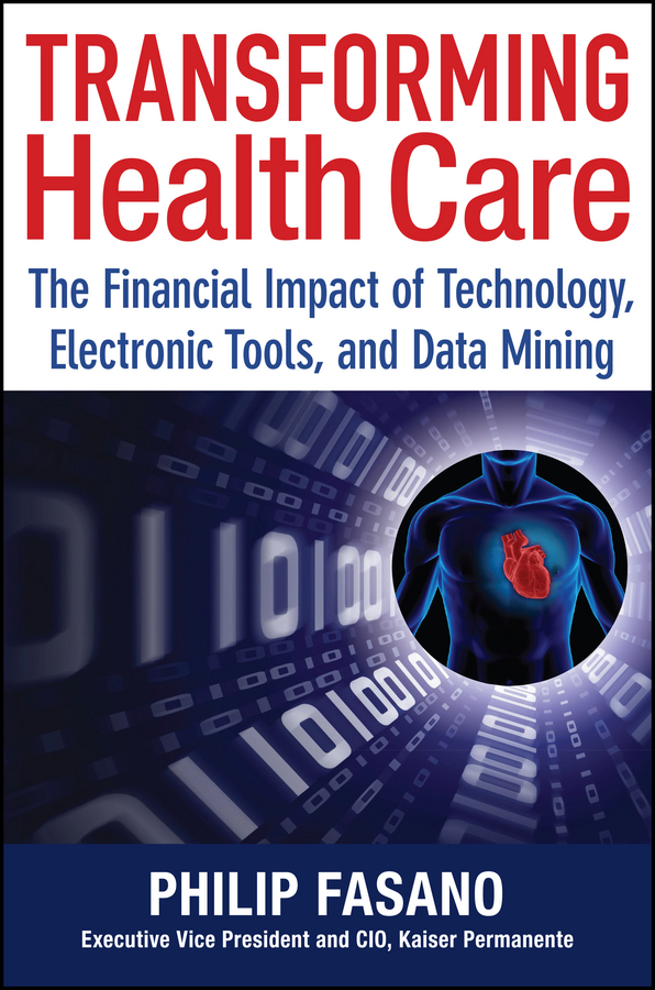 Transforming Health Care. The Financial Impact of Technology, Electronic Tools and Data Mining